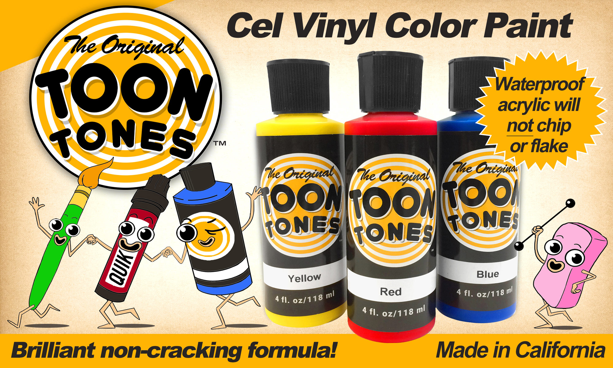 The Original Toon Tones. Cel Vinyl Color Paint. Waterproof acrylic will not chip or flake. Brilliant non-cracking formula! Made in California.