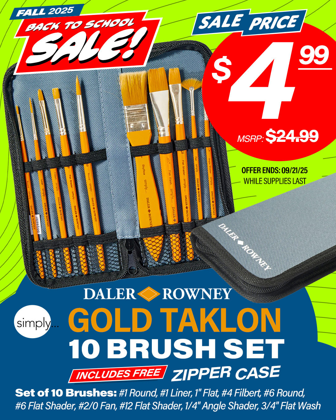 Back to School Sale! Daler Rowney Gold Taklon Brush Set with Zipper Case. MSRP $24.99, Sale Price $4.99. While supplies last. Offer ends September 21, 2025