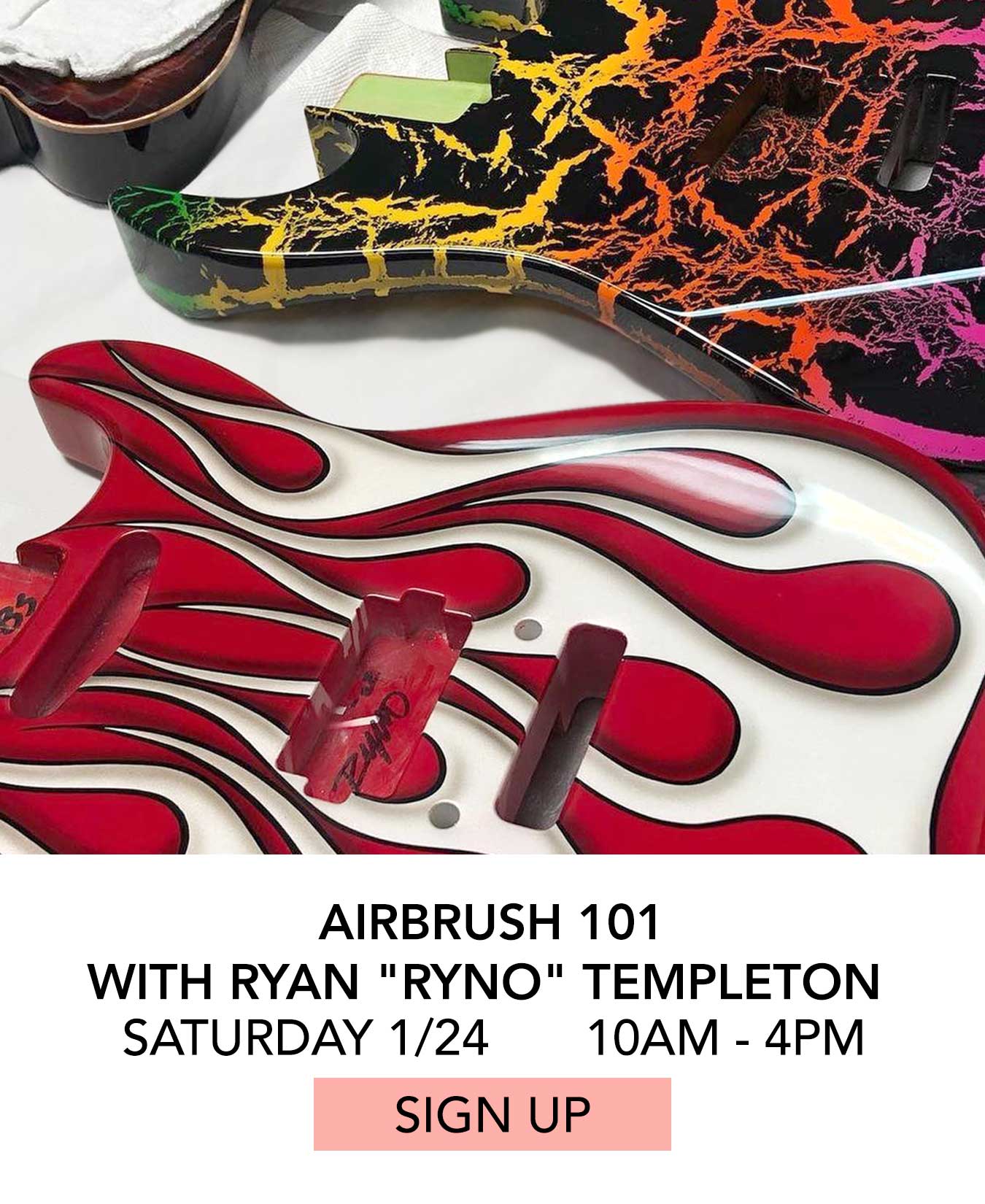 Class: Airbrush 101 with Ryan Ryno Templeton. Saturday 01/24 from 10:00am to 4:00pm. Click to Sign Up.