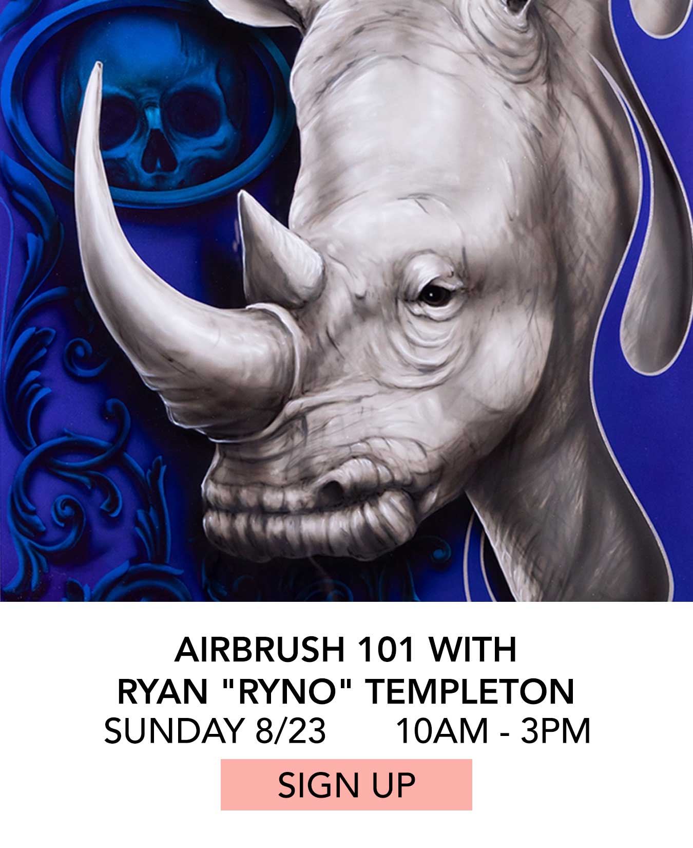 Class: Airbrush 101 with Ryan Ryno Templeton. Sunday 08/23 from 10:00pm to 3:00pm. Click to Sign Up.