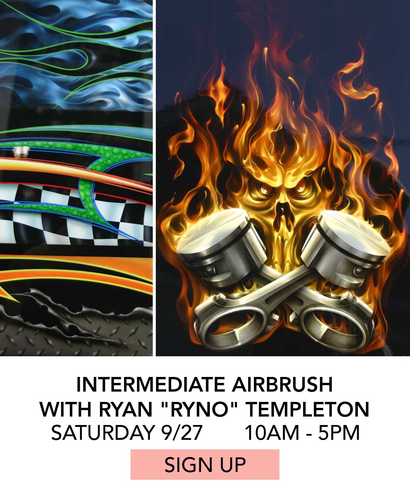 In the Studio: Intermediate Airbrush with Ryan Ryno Templeton. Saturday 09/27 from 10:00am to 5:00pm. Click to Sign Up.