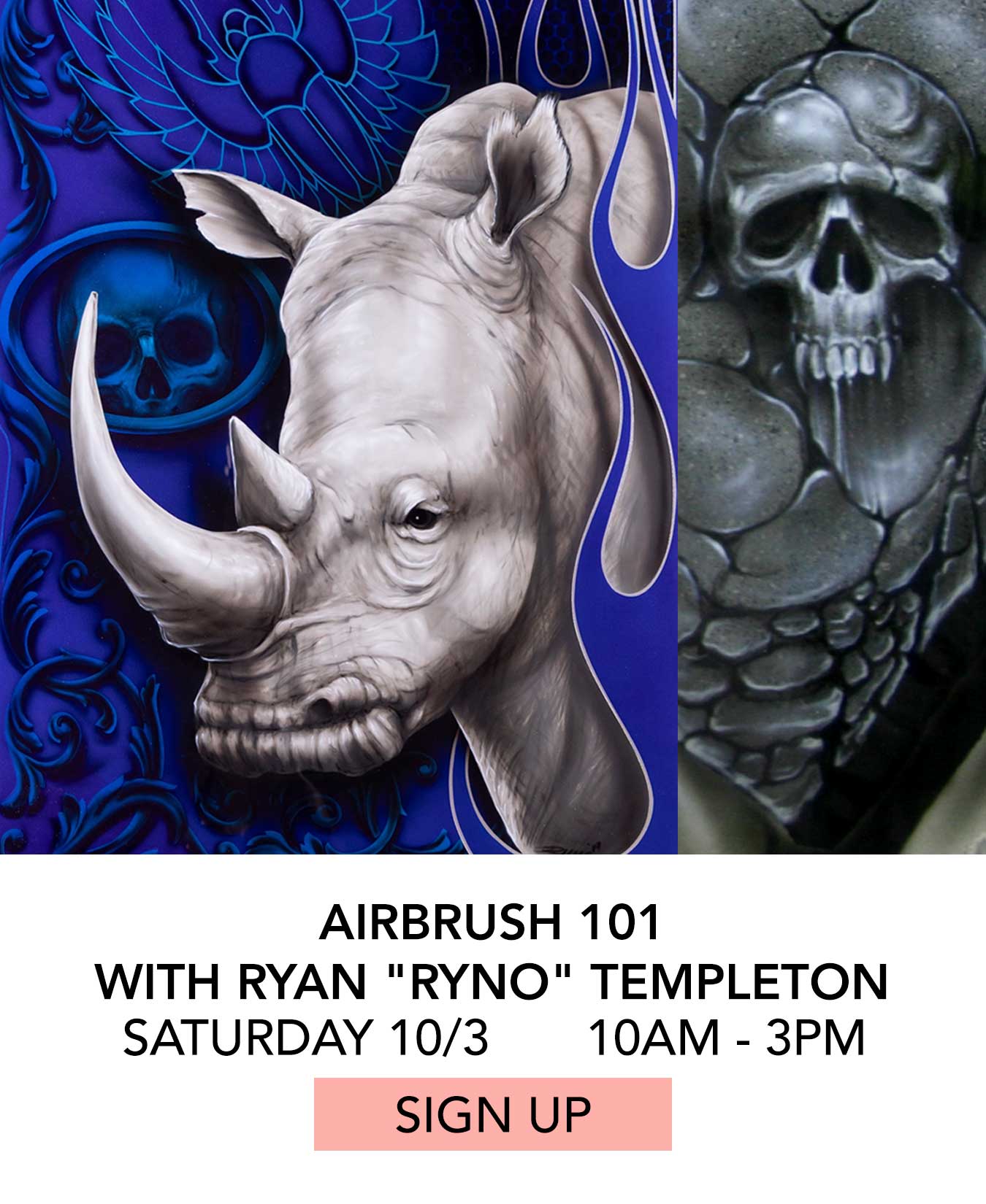 Class: Airbrush 191 with Ryan Ryno Templeton. Saturday 10/03 from 10:00am to 3:00pm. Click to Sign Up.