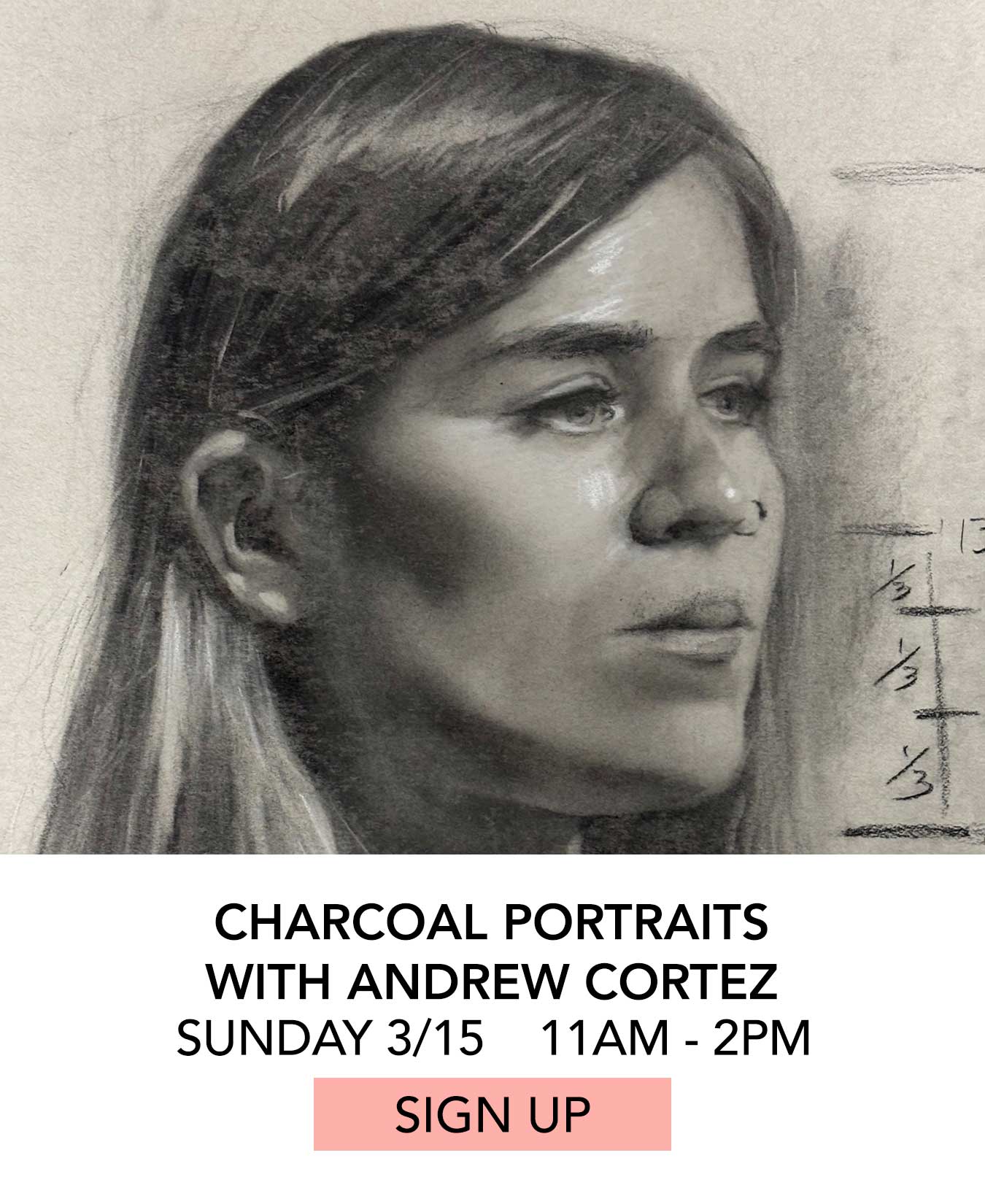 Class: Charcoal Portraits with Andrew Cortez. Sunday 03/15 from 11:00am to 2:00pm. Click to Sign Up.