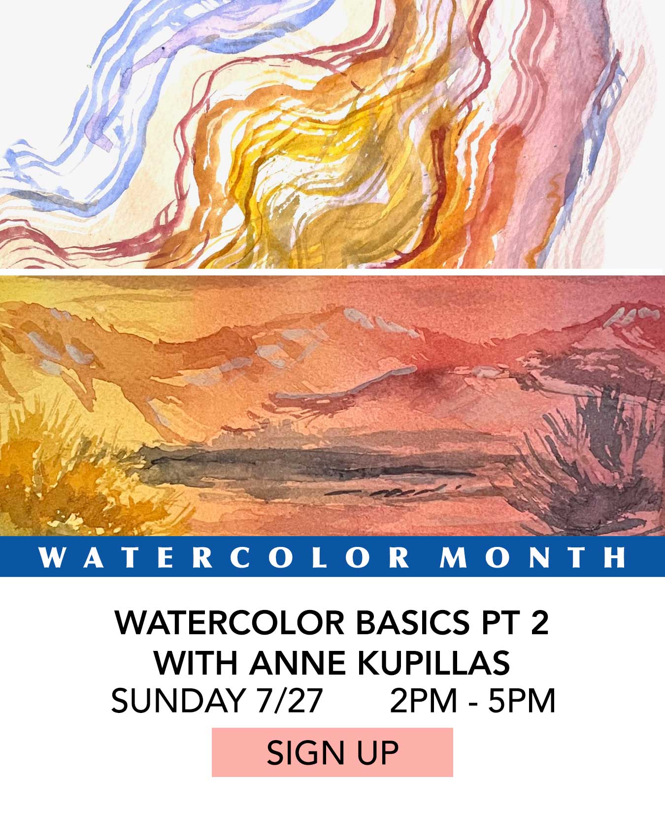 In the Studio: Watercolor Basics pt 2 with Anne Kupillas. Sunday 07/27 from 2:00pm to 5:00pm. Click to Sign Up.