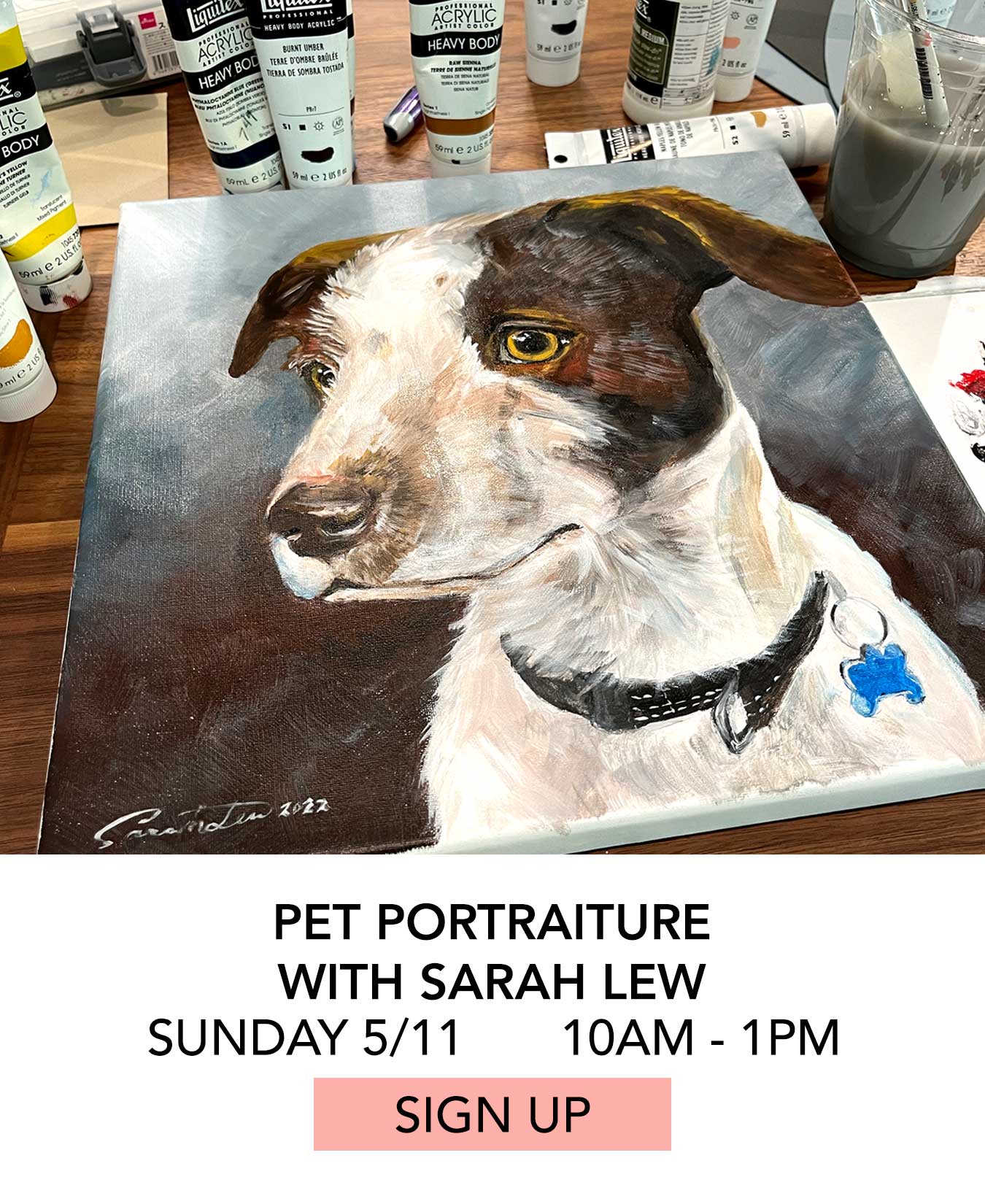In the Studio: Pet Portraiture with Sarah Lew. Sunday 05/11 from 10:00am to 1:00pm. Click to Sign Up.
