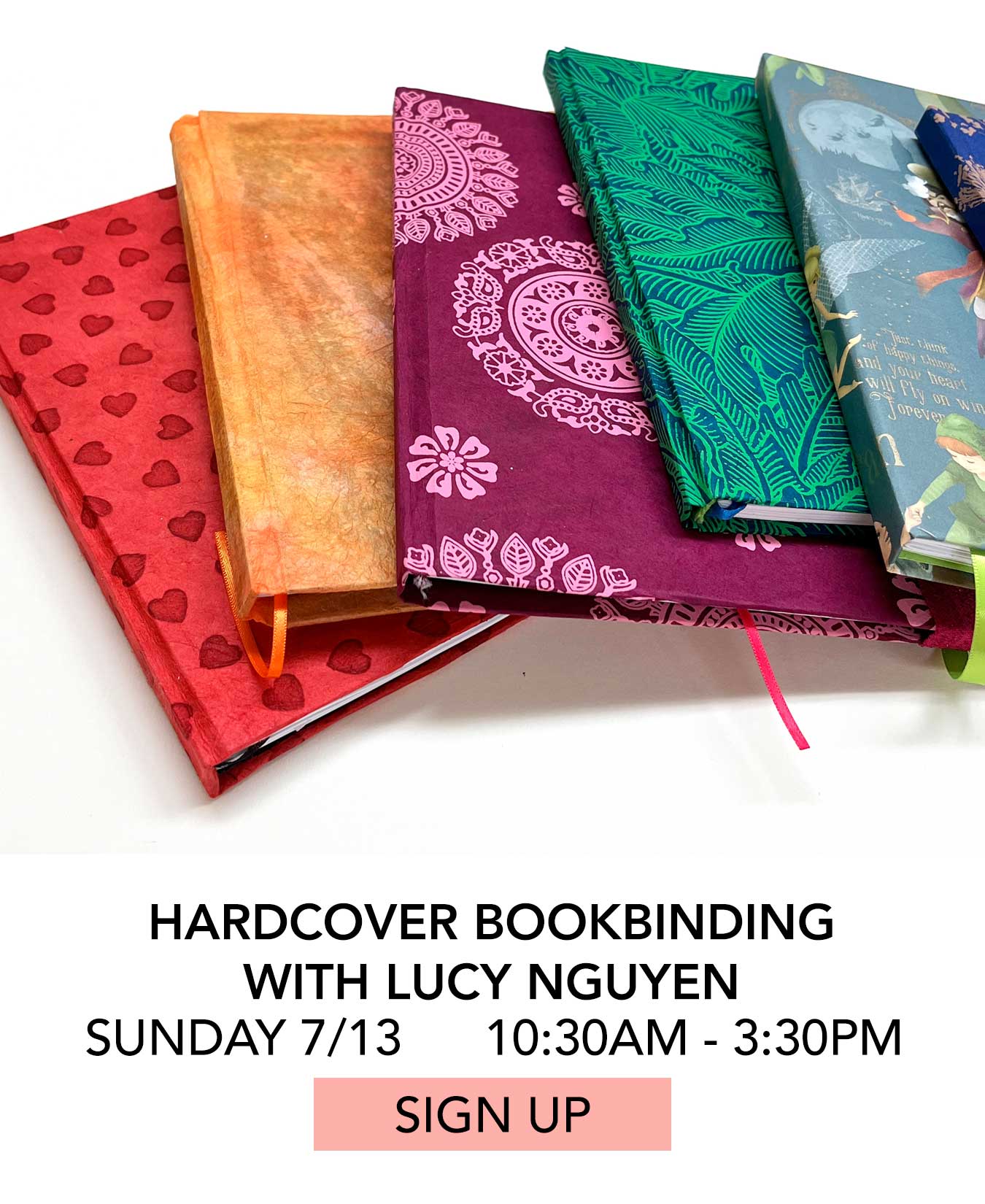 In the Studio: Hardcover Bookbinding with Lucy Nguyen. Sunday 07/13 from 10:30am to 3:30pm. Click to Sign Up.