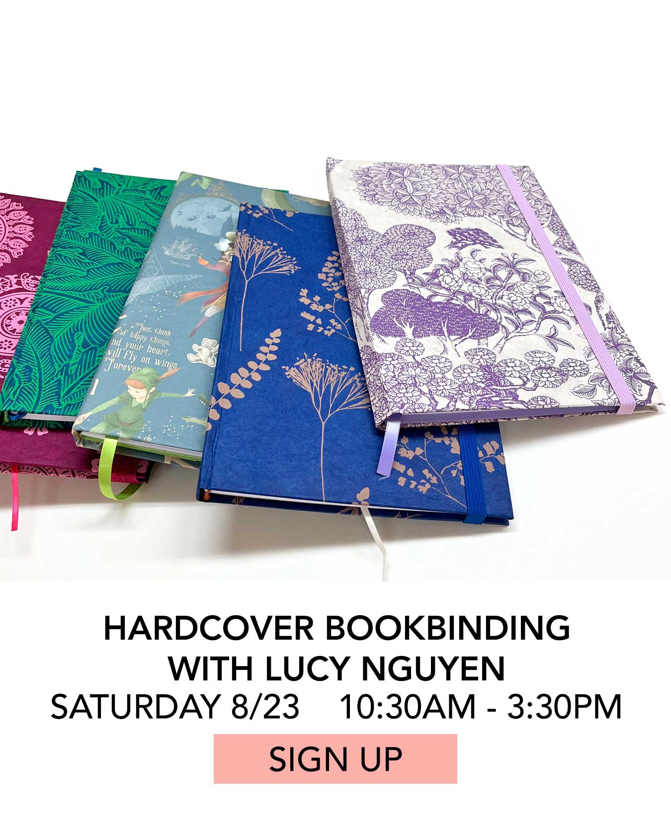 In the Studio: Hardcover Bookbinding with Lucy Nguyen. Saturday 08/23 from 10:30am to 3:30pm. Click to Sign Up.