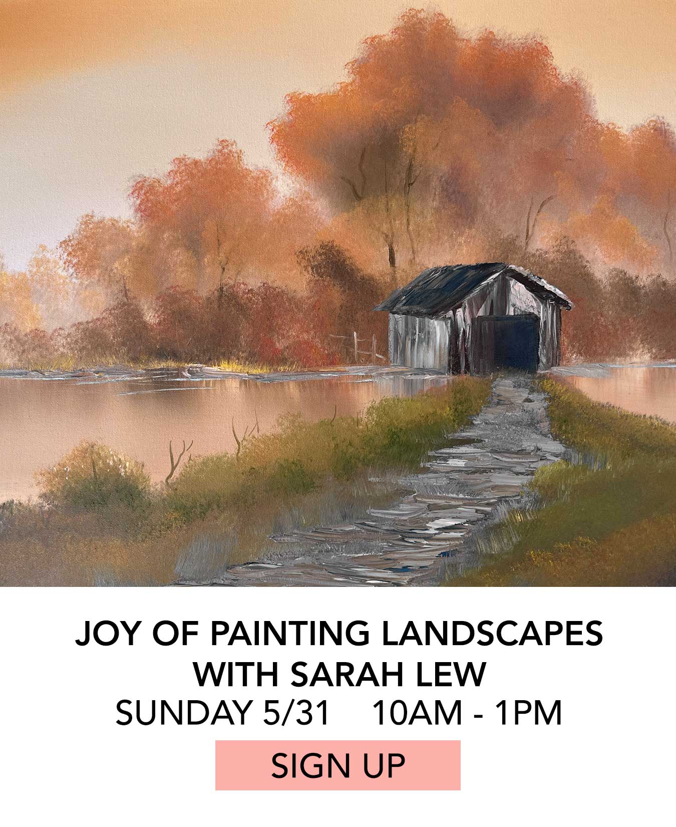 Class: Joy of Painting Landscapes with Sarah Lew. Sunday May 31 from 10:00am to 1:00pm. Click to Sign Up.