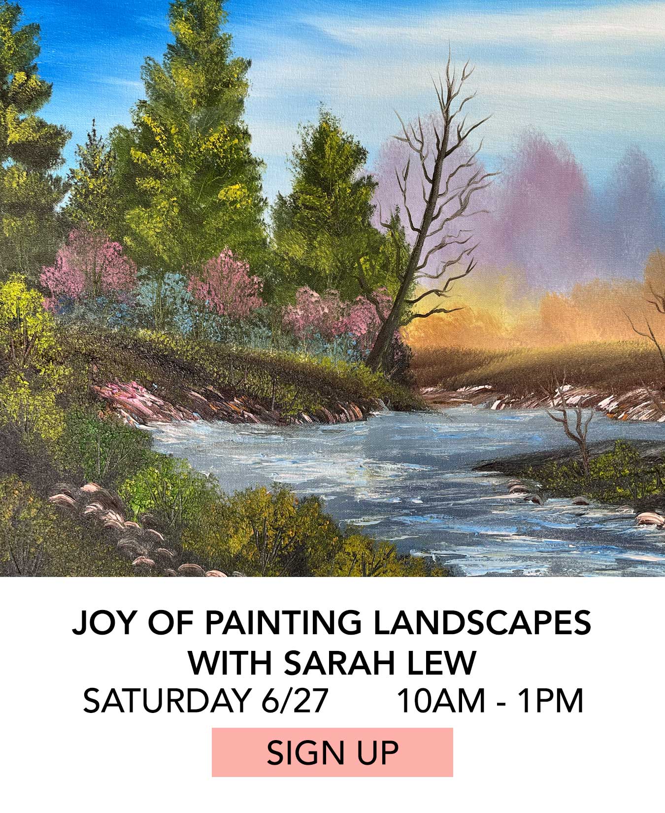 Class: Joy of Painting Landscapes with Sarah Lew. Saturday 6/27 from 10:00am to 1:00pm. Click to Sign Up.