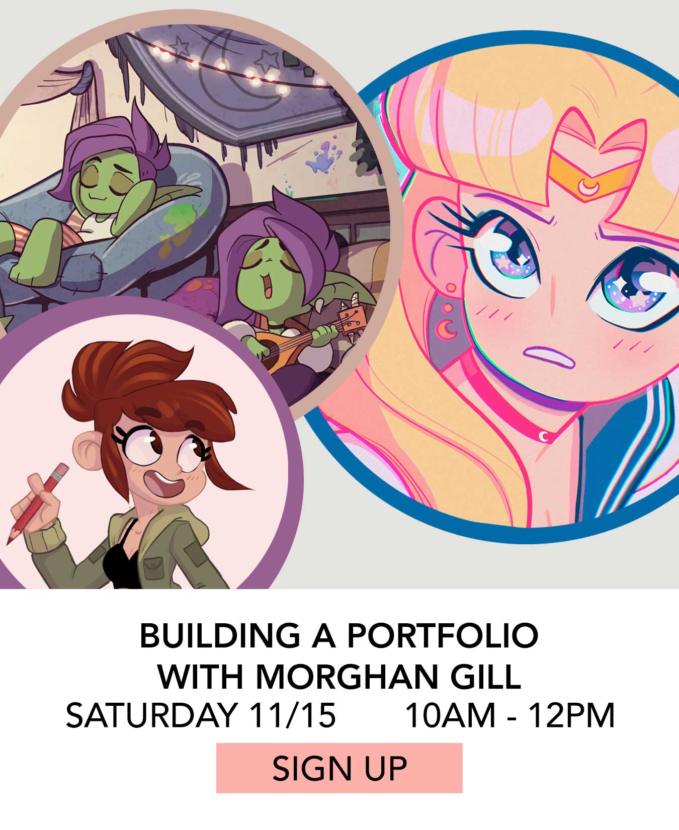 In the Studio: Building a Portfolio with Morghan Gill. Saturday 11/15 from 10:00am to 12:00pm. Click to Sign Up.