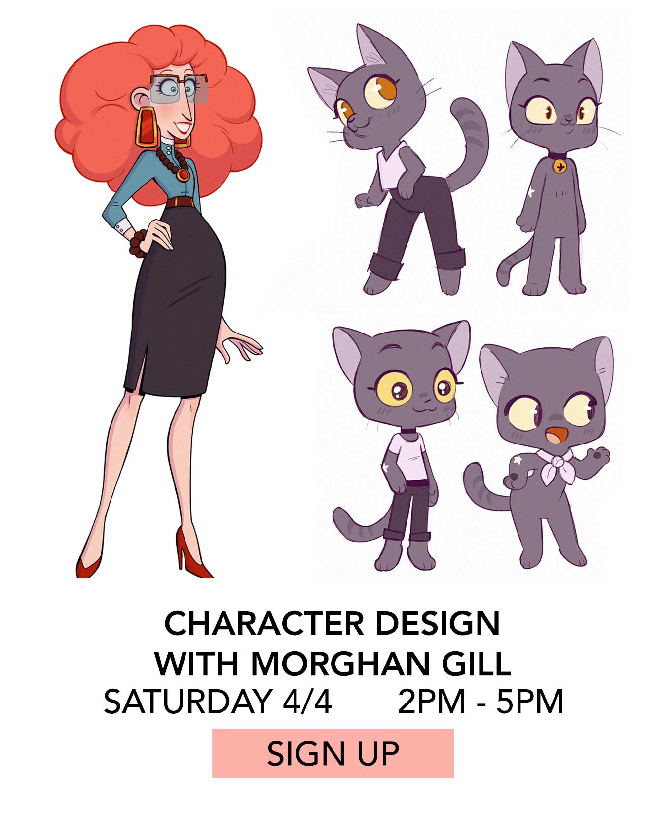 Class: Character Design with Morghan Gill. Saturday 04/04 from 2:00pm to 5:00pm. Click to Sign Up.