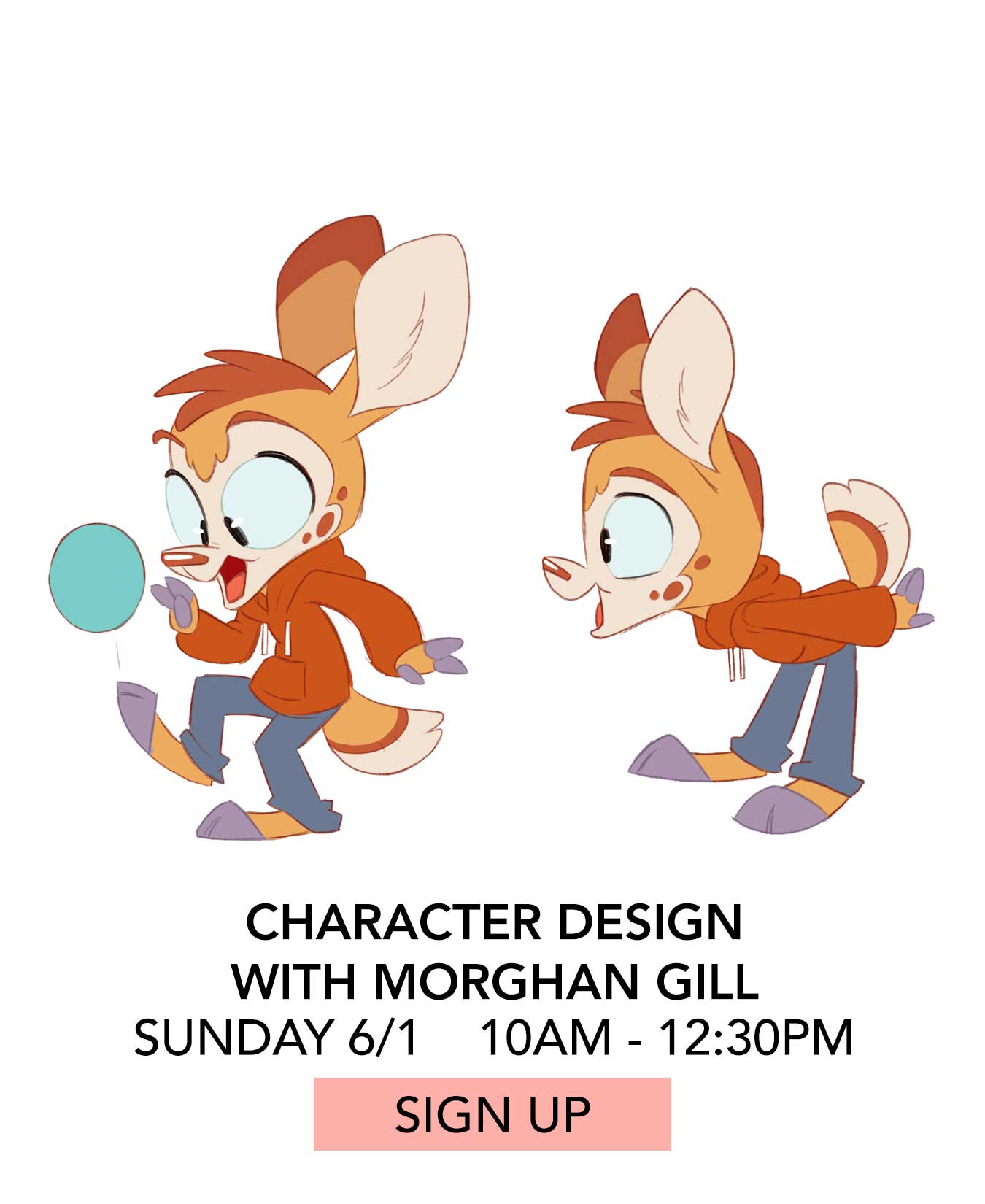 In the Studio: Character Design with Morghan Gill. Sunday 06/01 from 10:00am to 12:30pm. Click to Sign Up.