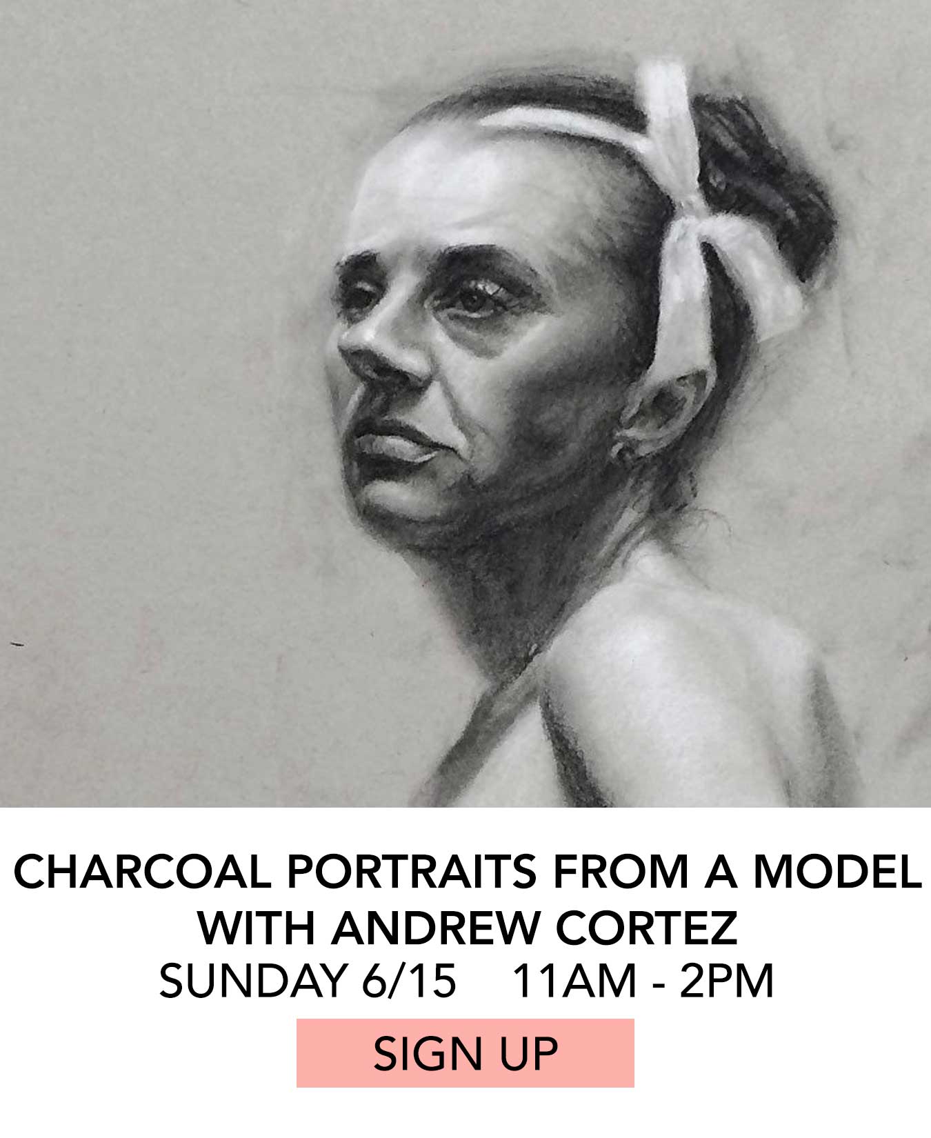 Charcoal Portraits from a Model with Andrew Cortez. Sunday 06/15 from 11:00am to 2:00pm. Click to Sign Up.