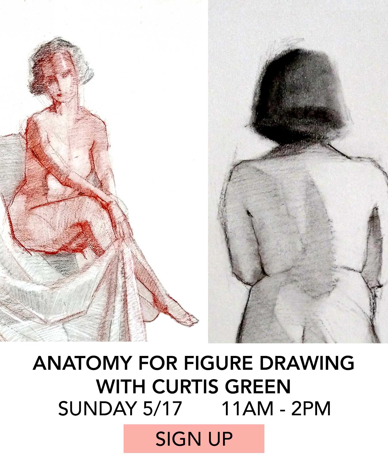 Class: Anatomy for Figure Drawing with Curtis Green. Sunday May 17 from 11:00am to 2:00pm. Click to Sign Up.