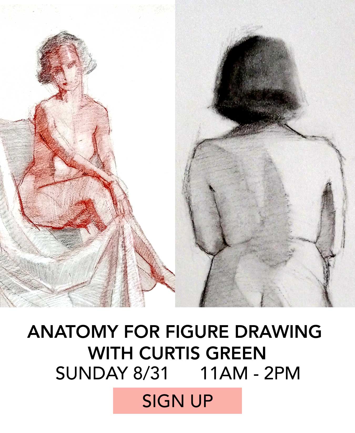 In the Studio: Anatomy for Figure Drawing with Curtis Green. Sunday 08/31 from 11:00am to 2:00pm. Click to Sign Up.