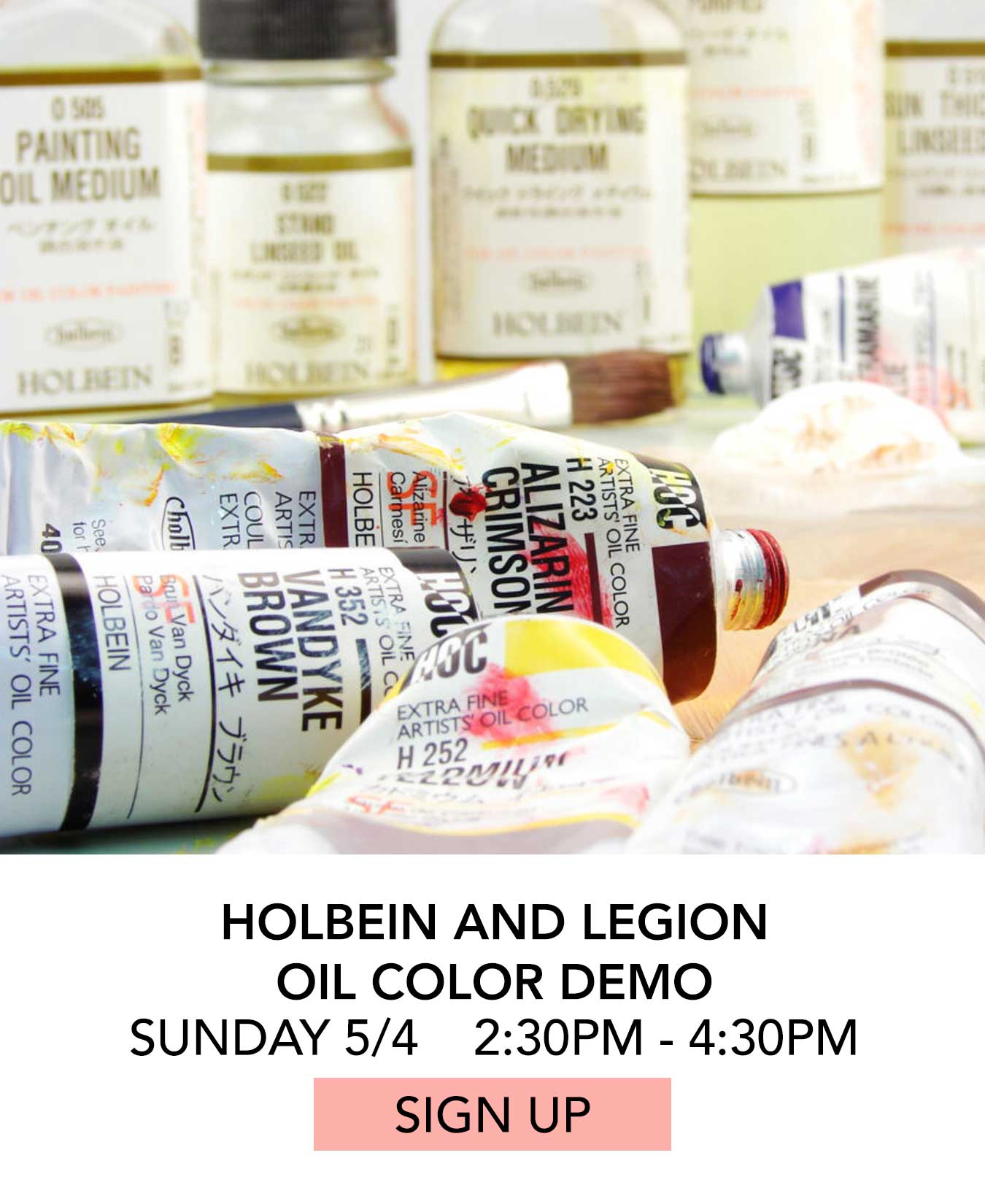 In the Studio: Holbein Oil Color Demo. Sunday 05/04 from 2:30pm to 4:30pm. Click to Sign Up.