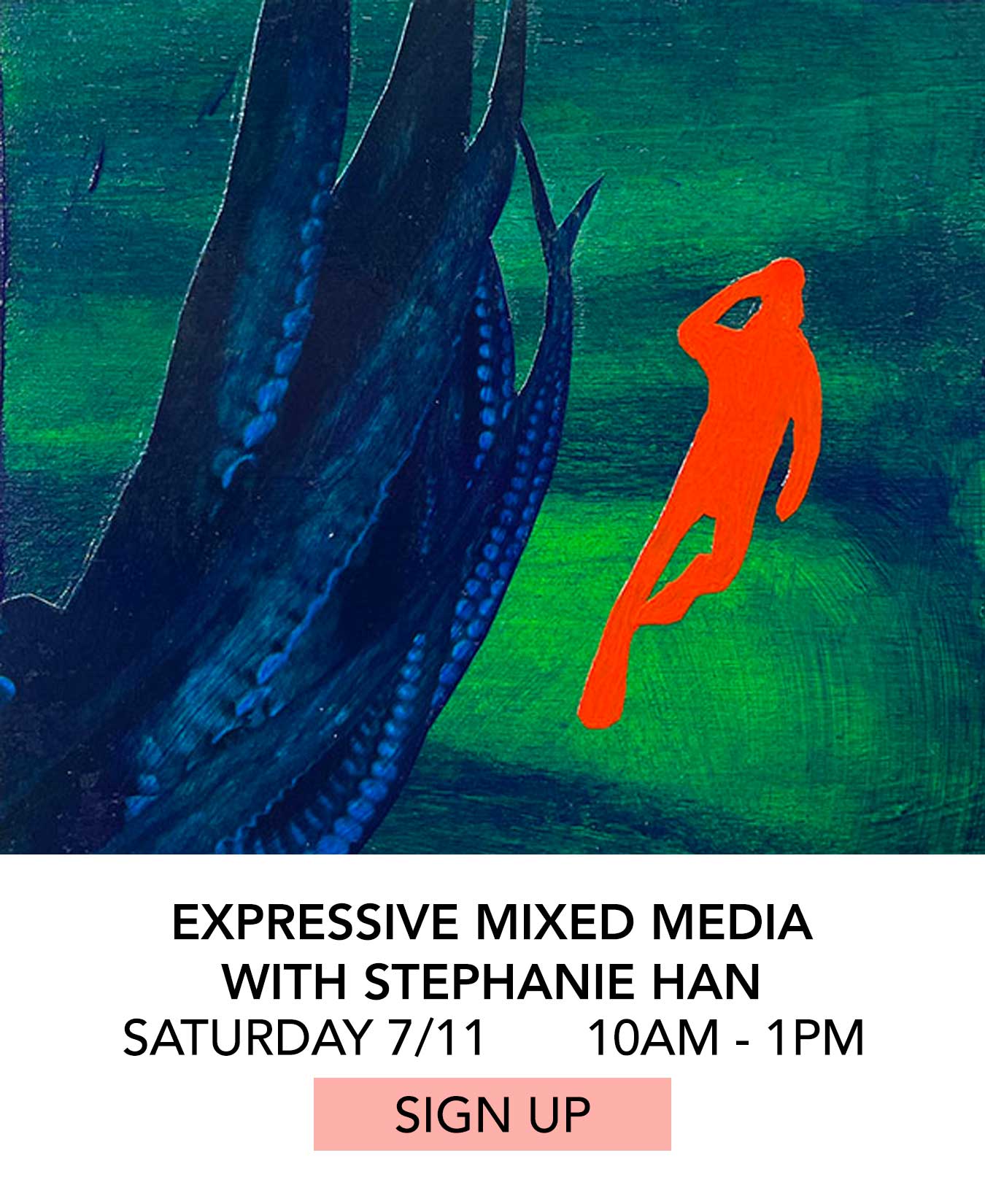 Class: Expressive Mixed Media with Stephanie Han. Saturday 07/11 from 10:00am to 1:00pm. Click to Sign Up.