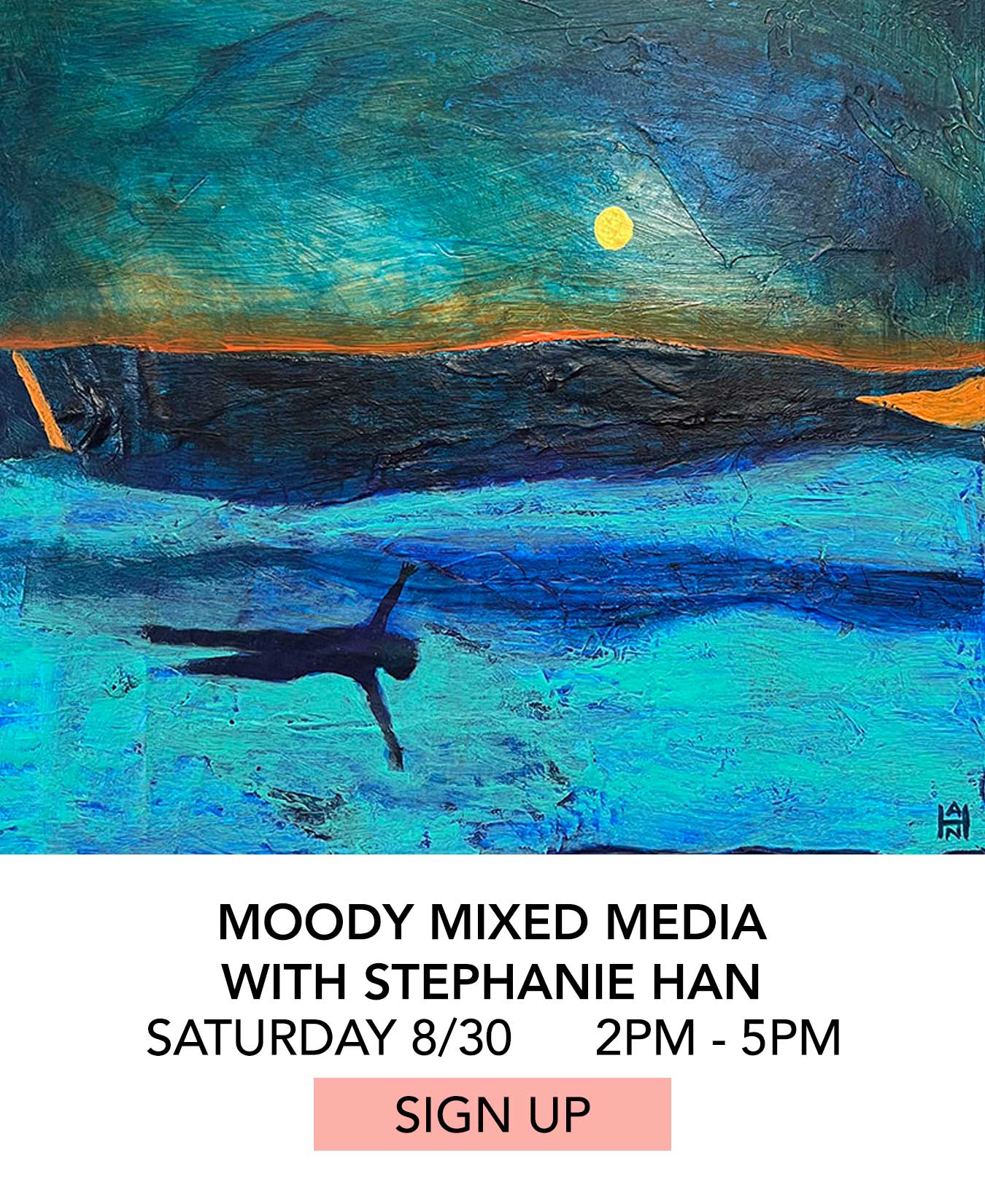In the Studio: Moody Mixed Media with Stephanie Han. Saturday 08/30 from 2:00pm to 5:00pm. Click to Sign Up.