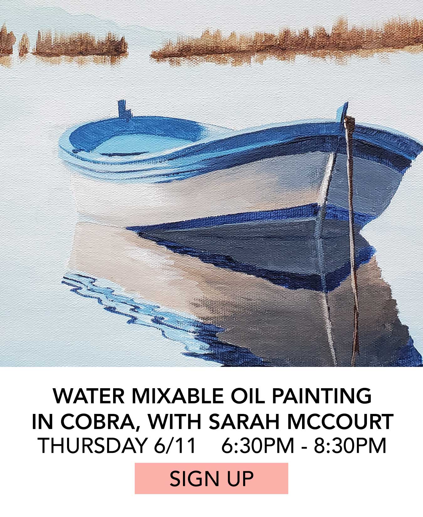Class: Water Mixable Oil Painting in Cobra. Thursday 6/11 from 6:30pm to 8:30pm. Click to Sign Up.