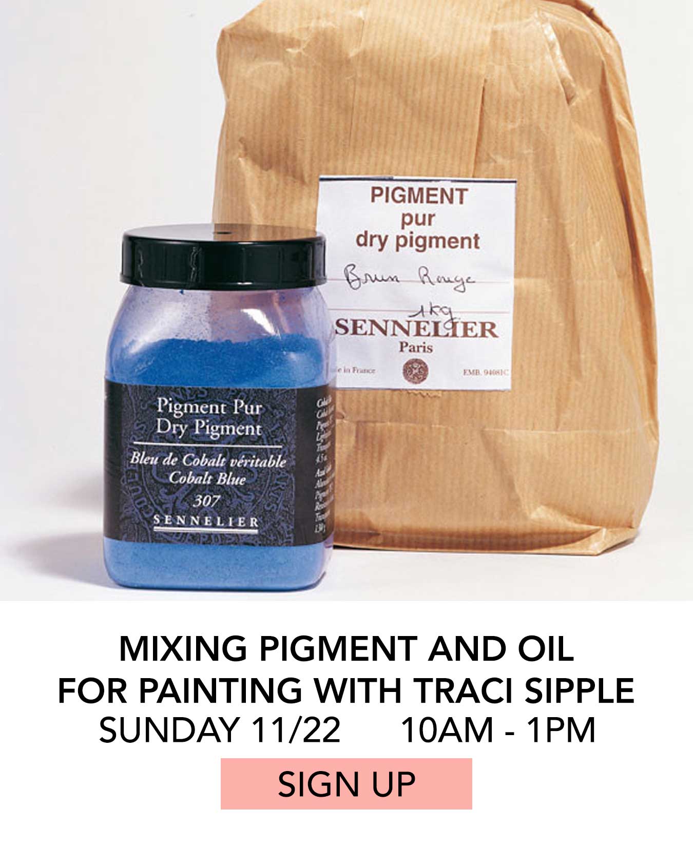 Class: Mixing Pigment and Oil for Painting with Traci Sipple. Sunday 11/22 from 10:00am to 1:00pm. Click to Sign Up.