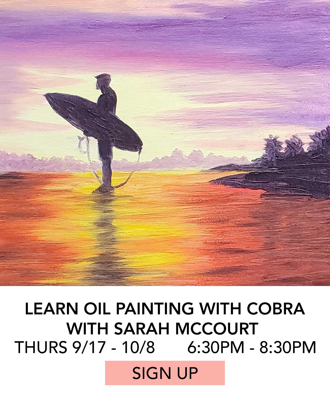 Class: Learn Oil Painting with Cobra. Thursdays 09/17 - 10/08 from 6:30pm to 8:30pm. Click to Sign Up.