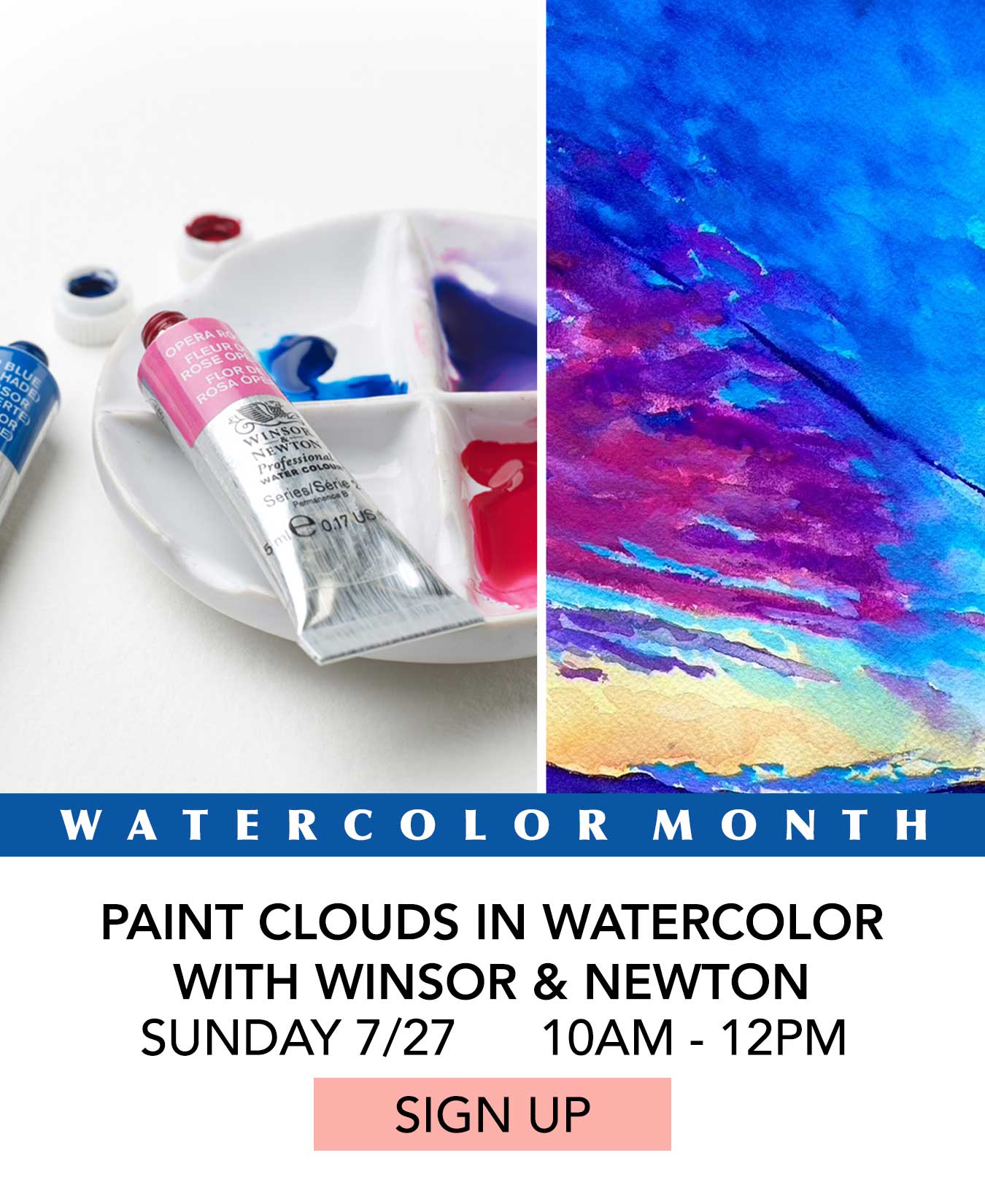 In the Studio: Paint Clouds in Watercolor with Winsor & Newton. Sunday 07/27 from 10:00am to 12:00pm. Click to Sign Up.