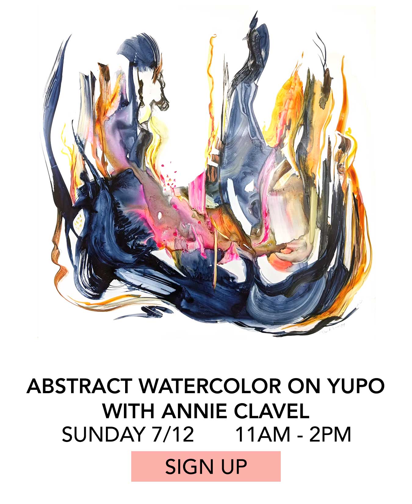Class: Abstract Watercolor on Yupo with Annie Clavel. Sunday 07/12 from 11:00am to 2:00pm. Click to Sign Up.