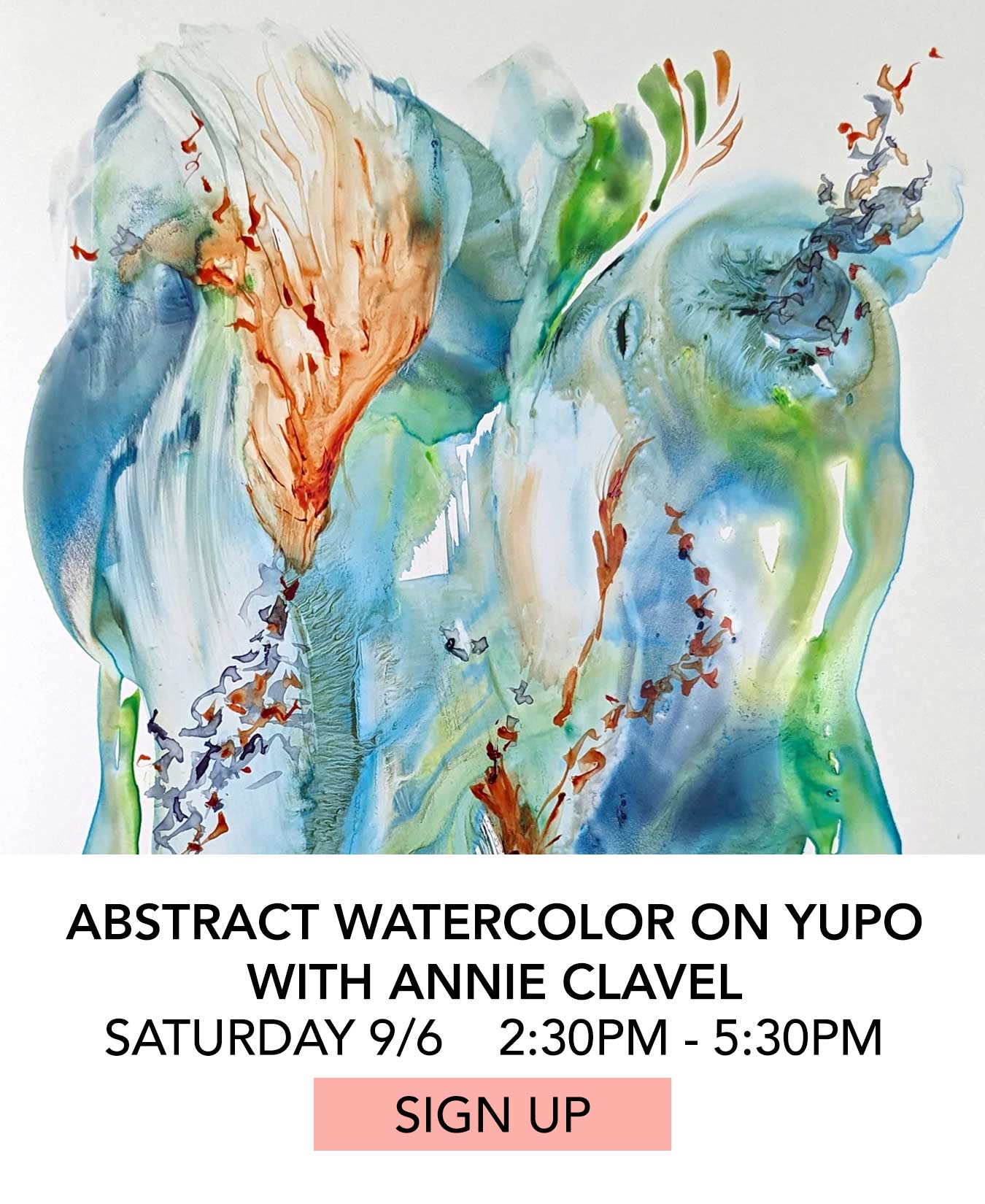 In the Studio: Abstract Watercolor on Yupo with Annie Clavel. Saturday 09/06 from 2:30pm to 5:30pm. Click to Sign Up.