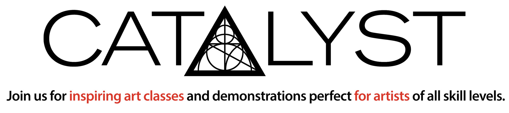 Catalyst. Join us for inspiring art classes and demonstrations perfect for artists of all skill levels.