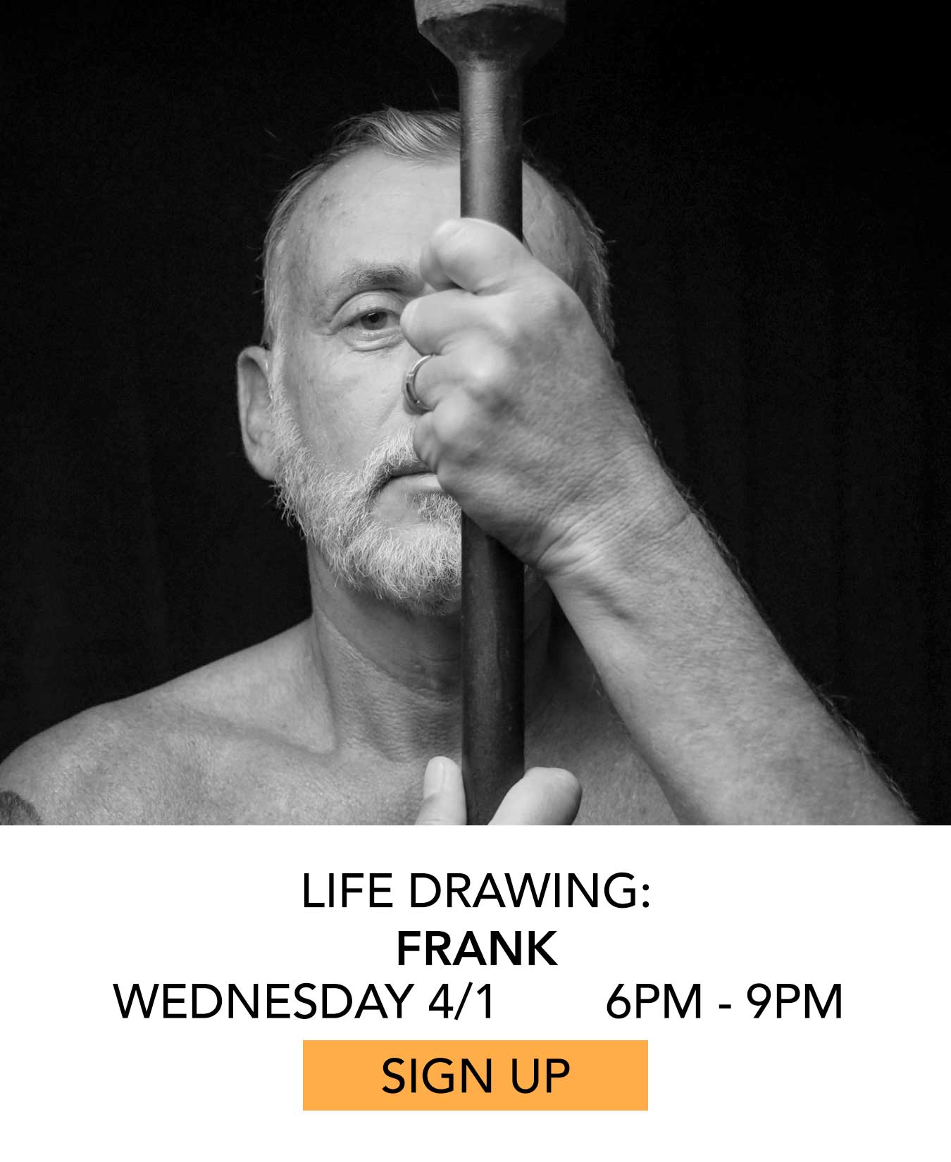 Life Drawing: Frank. Wednesday 04/01 from 6pm to 9pm. Click to Sign Up.
