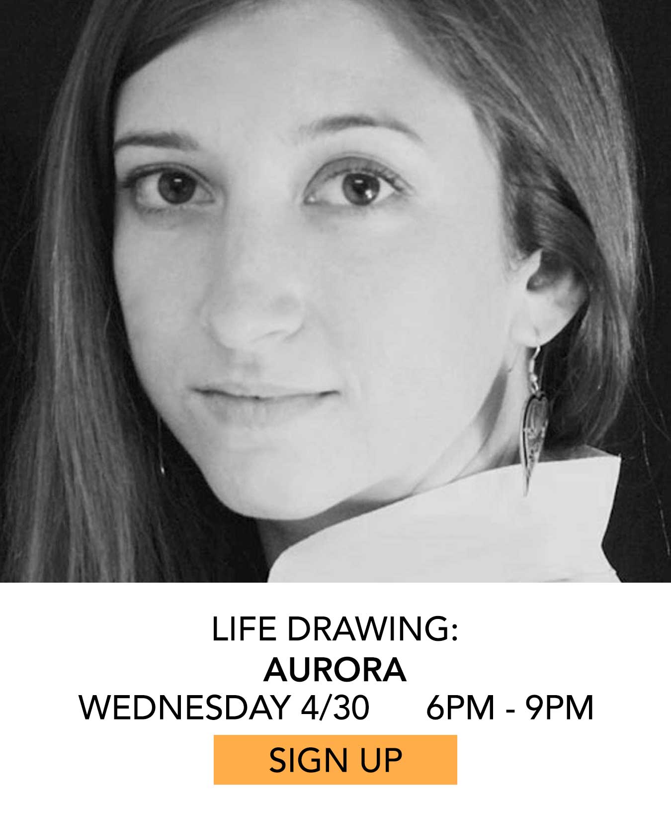 Life Drawing: Aurora. Wednesday 04/30 from 6pm to 9pm. Click to Sign Up.