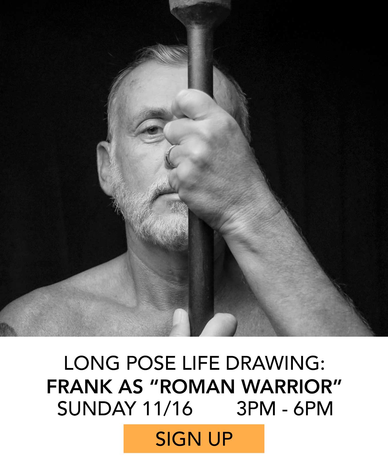 Long Pose Life Drawing: Frank as Roman Warrior. Sunday 11/16 from 3pm to 6pm. Click to Sign Up.
