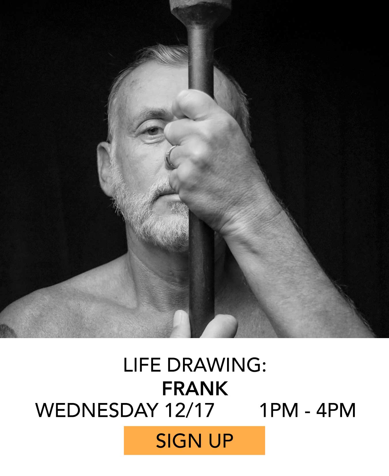 Life Drawing: Frank. Wednesday 12/17 from 1pm to 4pm. Click to Sign Up.