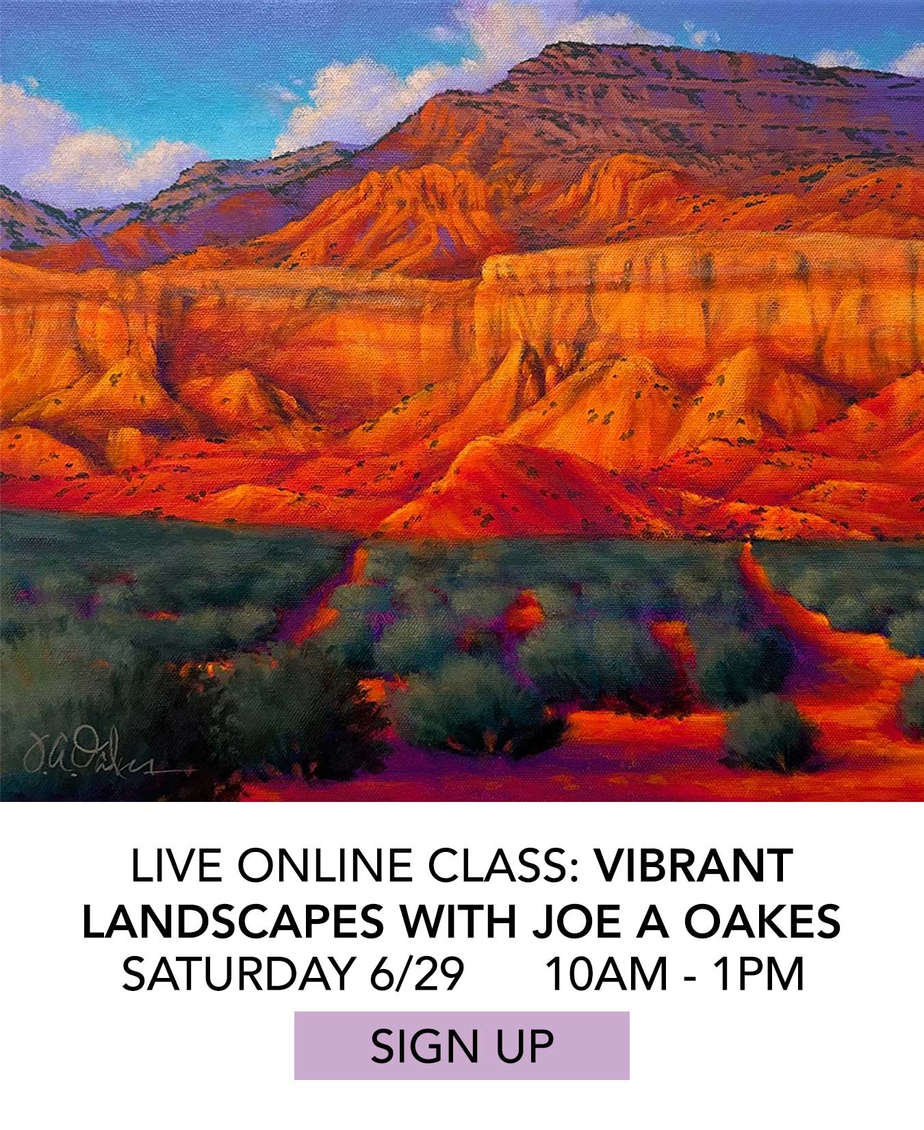 Live Online Class: Vibrant Landscapes with Joe A Oakes. Saturday 6/29 from 10:00am to 1:00pm. Click to Sign Up.