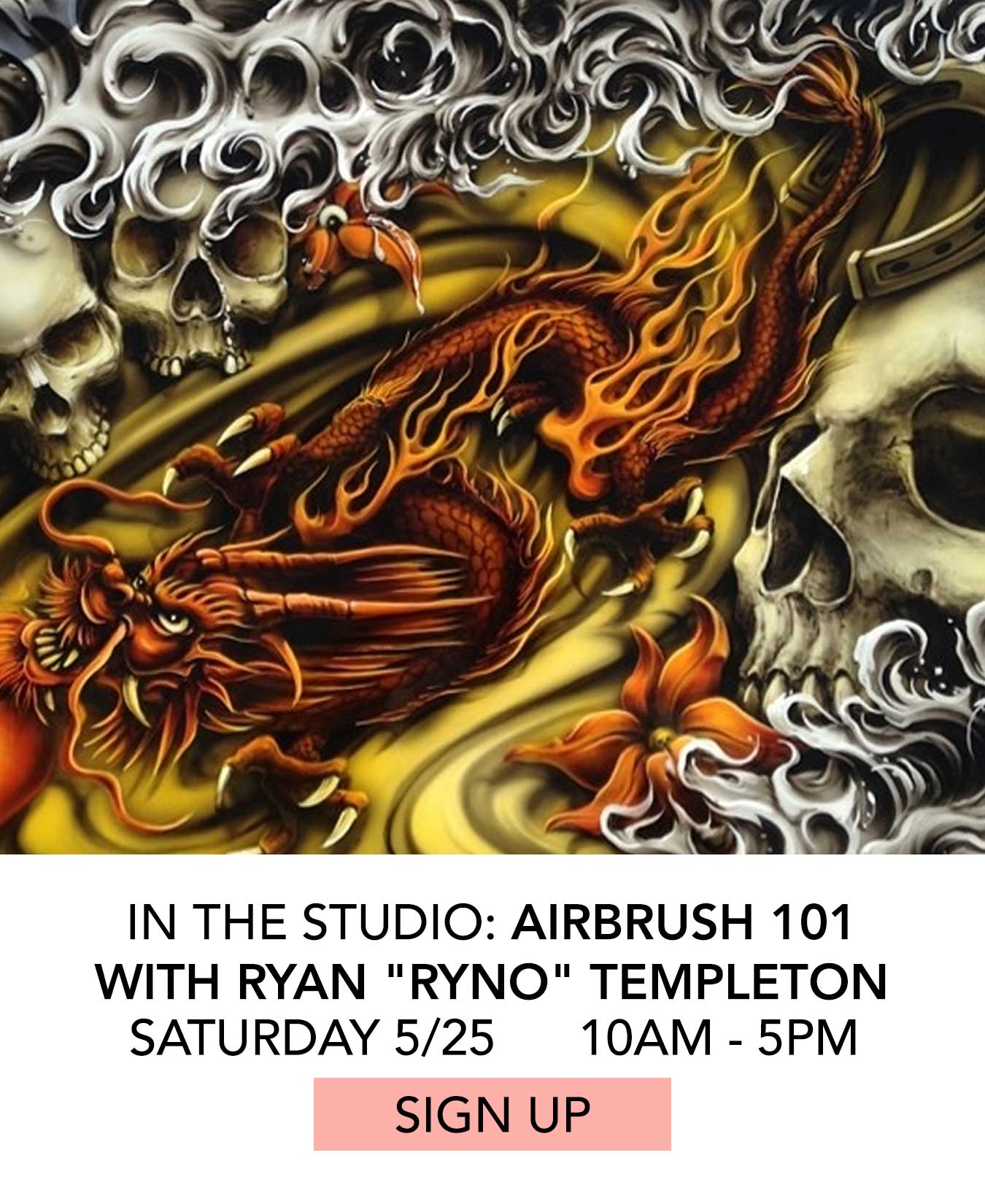 In the Studio: Airbrush 101 with Ryan Ryno Templeton. Saturday 5/25 from 10:00am to 5:00pm. Click to Sign Up.