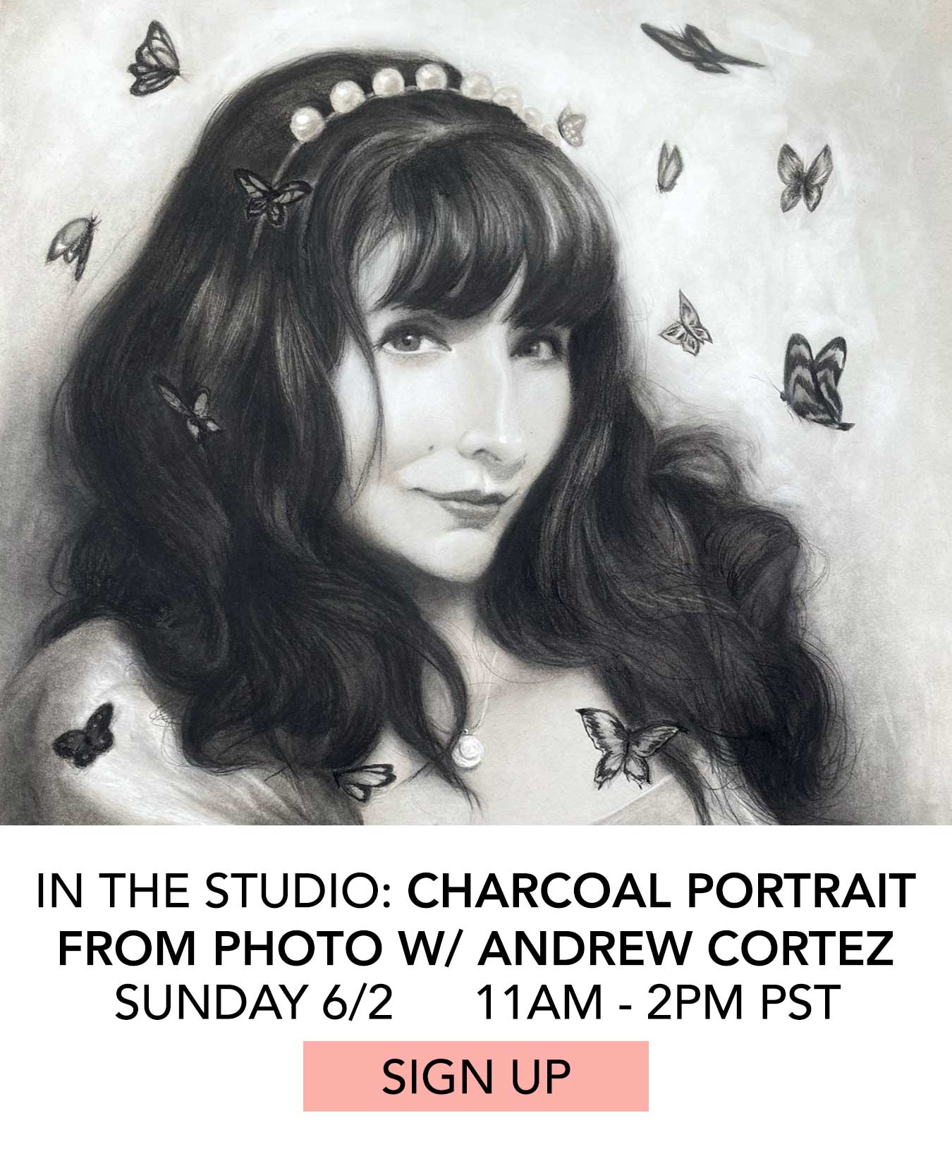 In the Studio: Charcoal Portraits from Photo with Andrew Cortez. Sunday 6/2 from 11:00am to 2:00pm. Click to Sign Up.