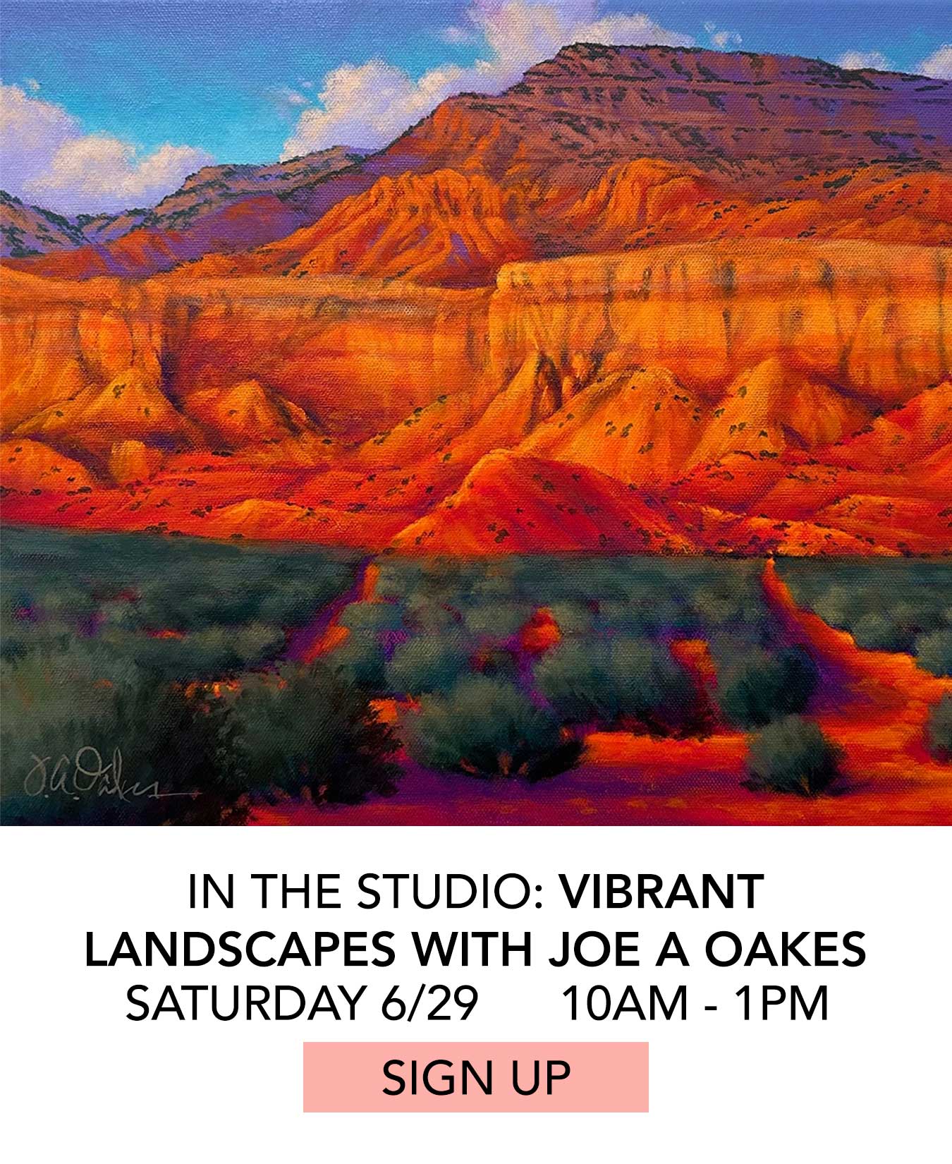 In the Studio: Vibrant Landscapes with Joe A Oakes. Saturday 6/29 from 10:00am to 1:00pm. Click to Sign Up.