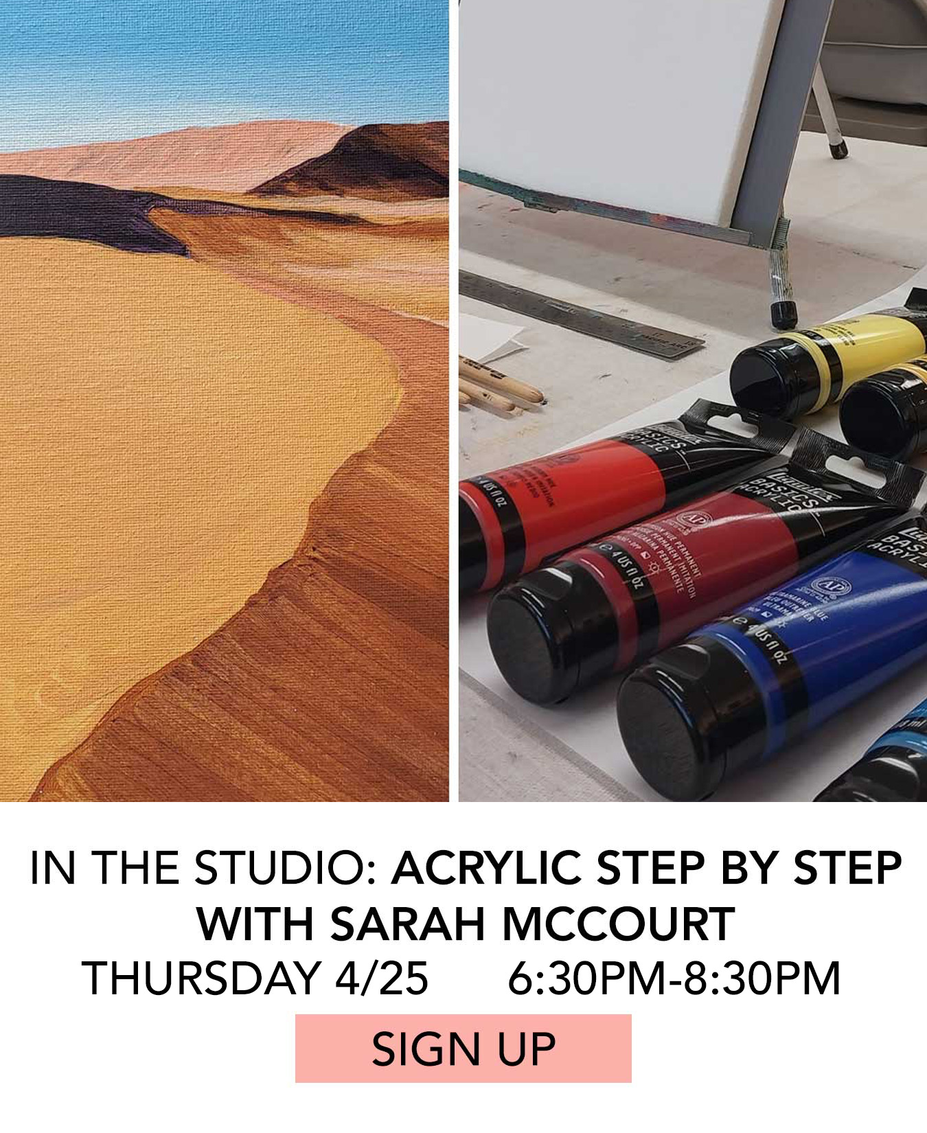 In the Studio: Acrylic Step by Step with Sarah McCourt. Thursdays 4/25 from 6:30pm to 8:30pm. Click to Sign Up.