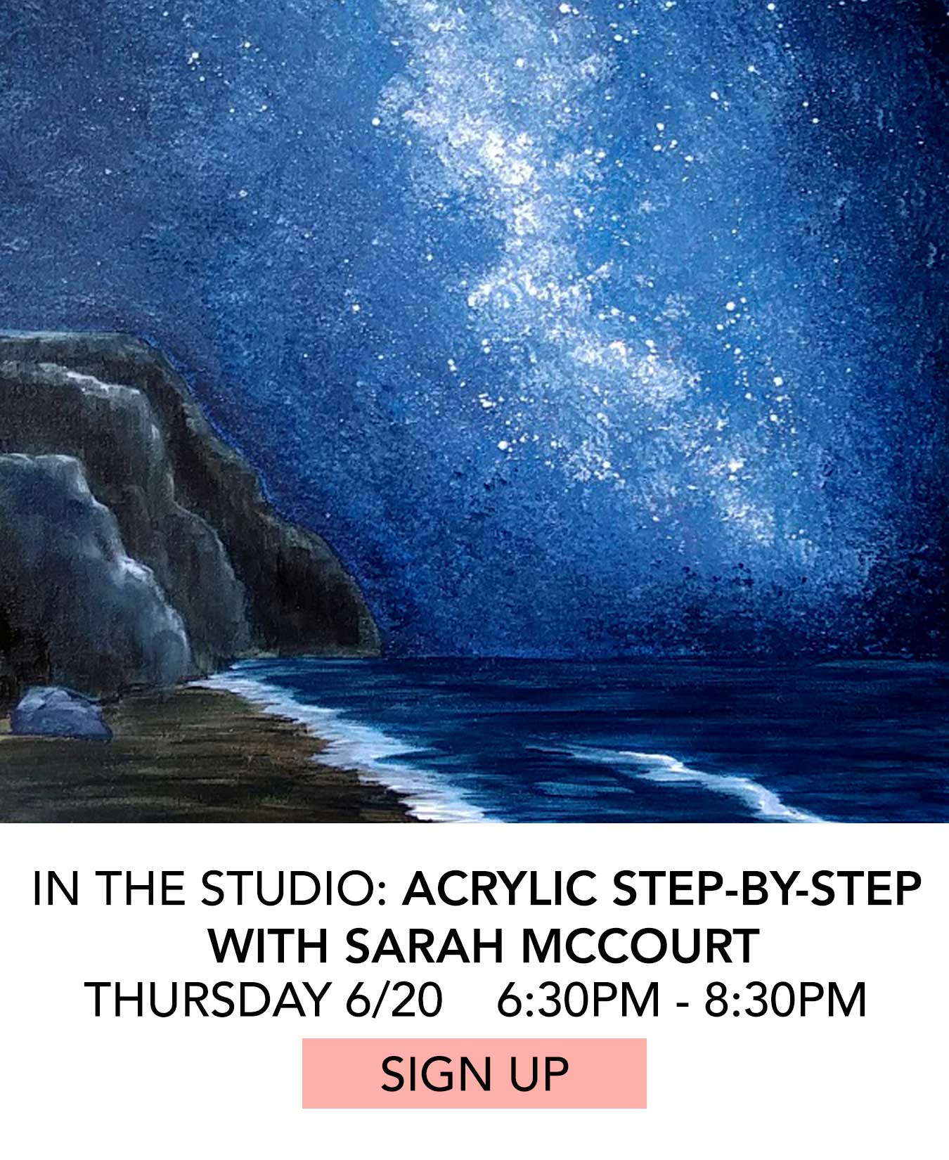 In the Studio: Acrylic Step-by-Step with Sarah McCourt. Thursday 6/20 from 6:30pm to 8:30pm. Click to Sign Up.