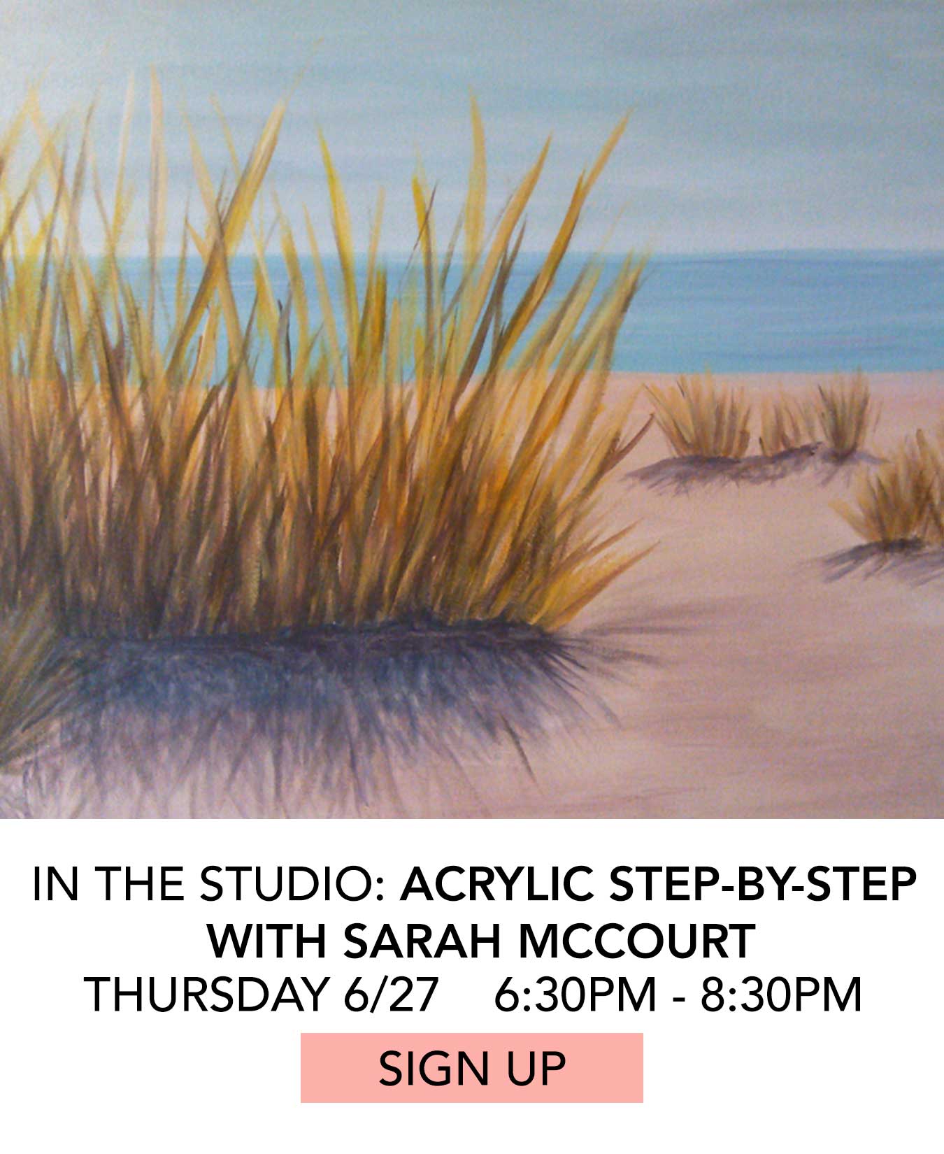 In the Studio: Acrylic Step-by-Step with Sarah McCourt. Thursday 6/27 from 6:30pm to 8:30pm. Click to Sign Up.