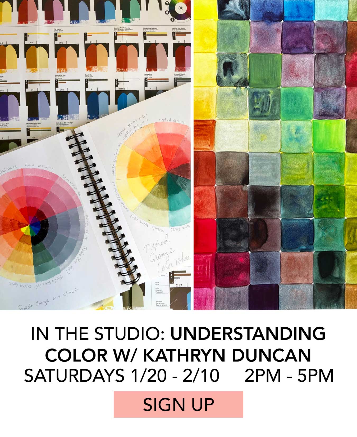 In the Studio: Understanding Color with Kathryn Duncan. Saturdays 1/20 - 2/10 from 2:00pm to 5:00pm. Click to Sign Up.