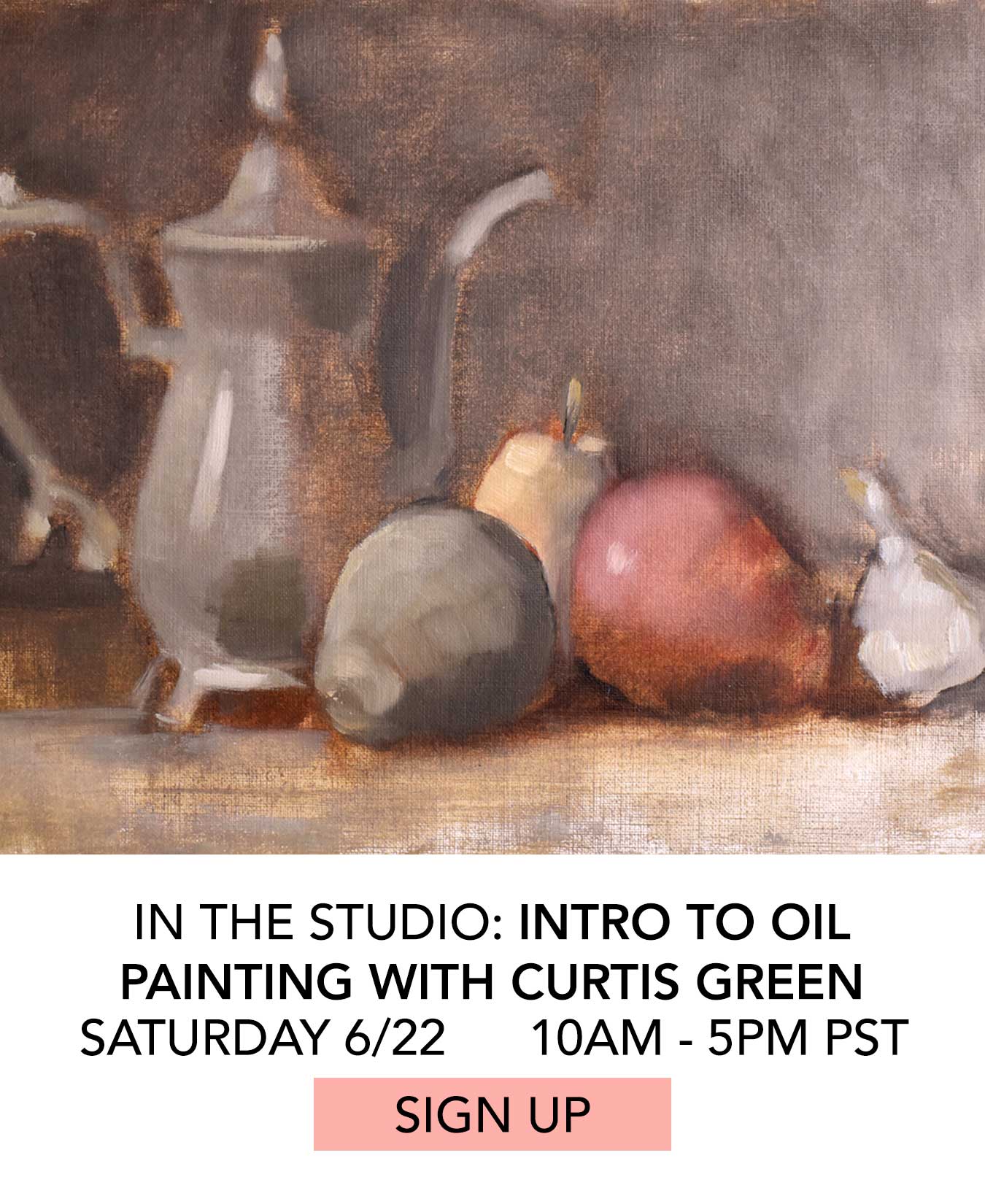 In the Studio: Intro to Oil Painting with Curtis Green. Sunday 6/2 from 10:00am to 5:00pm. Click to Sign Up.