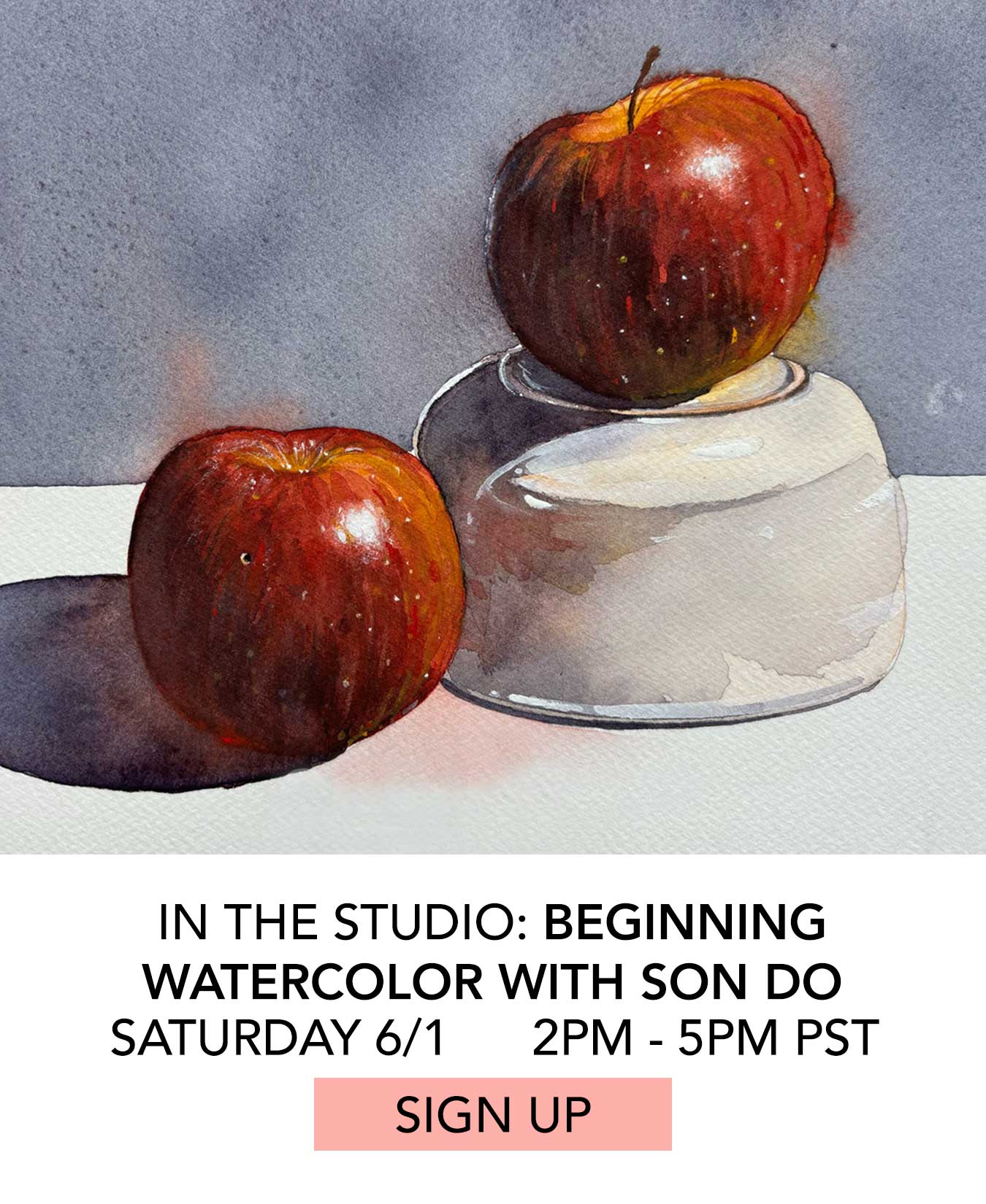 In the Studio: Beginning Watercolor with Son Do. Saturday 6/1 from 2:00pm to 5:00pm. Click to Sign Up.