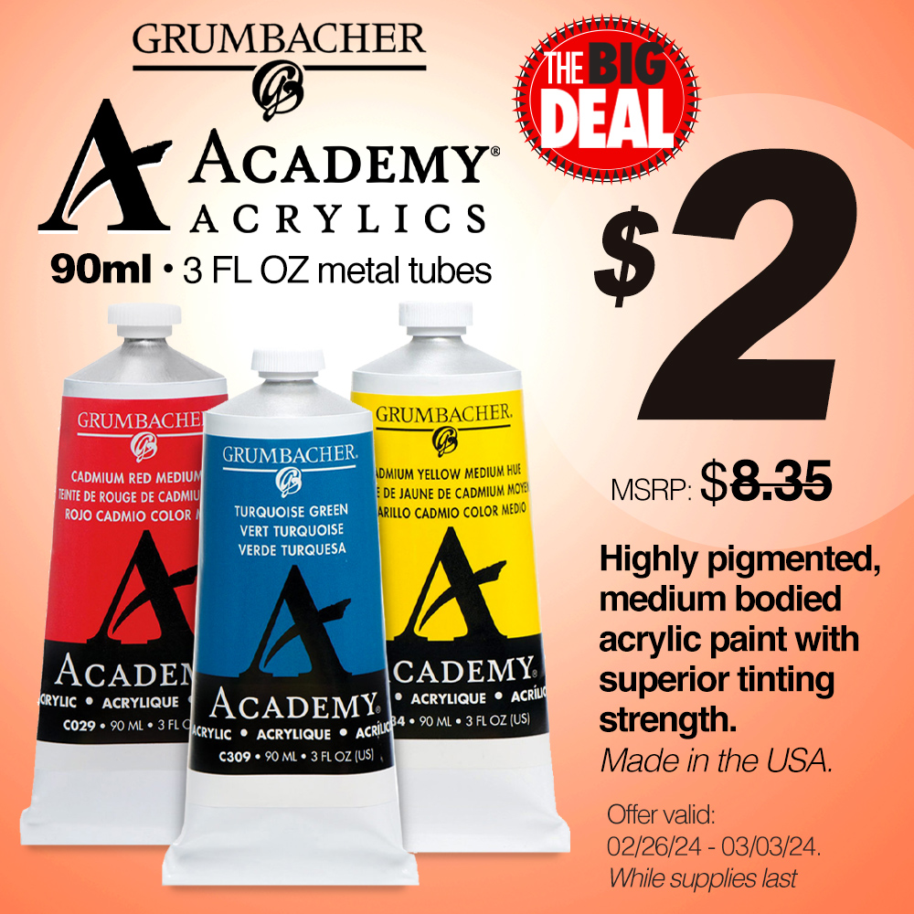 The Big Deal. Grumbacher Academy Acrylics 90ml (3oz) metal tubes. Highly pigmented, medium bodied acrylic paint with superior tinting strength. Made in the USA. MSRP $8.35, now only $2.00 each. Offer valid from February 26 to March 3, 2024. While supplies last.