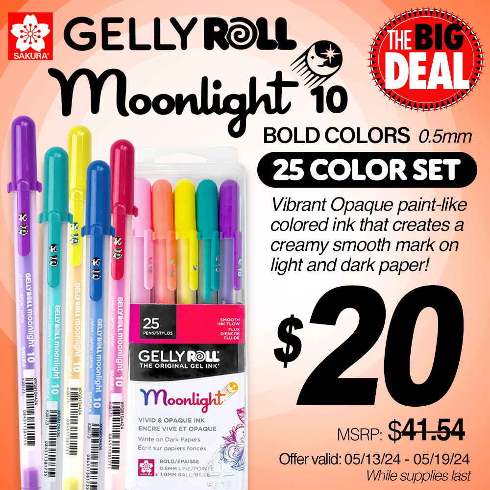 The Big Deal. Sakura Gelly Roll Pens Moonlight 10 Bold Colors 0.5mm 25 Color Set. Vibrant opaque paint-like colored ink that creates a creamy smooth mark on light and dark paper! MSRP $41.54, Big Deal Price $20.00. Offer valid from May 13 to May 19, 2024. While supplies last.
