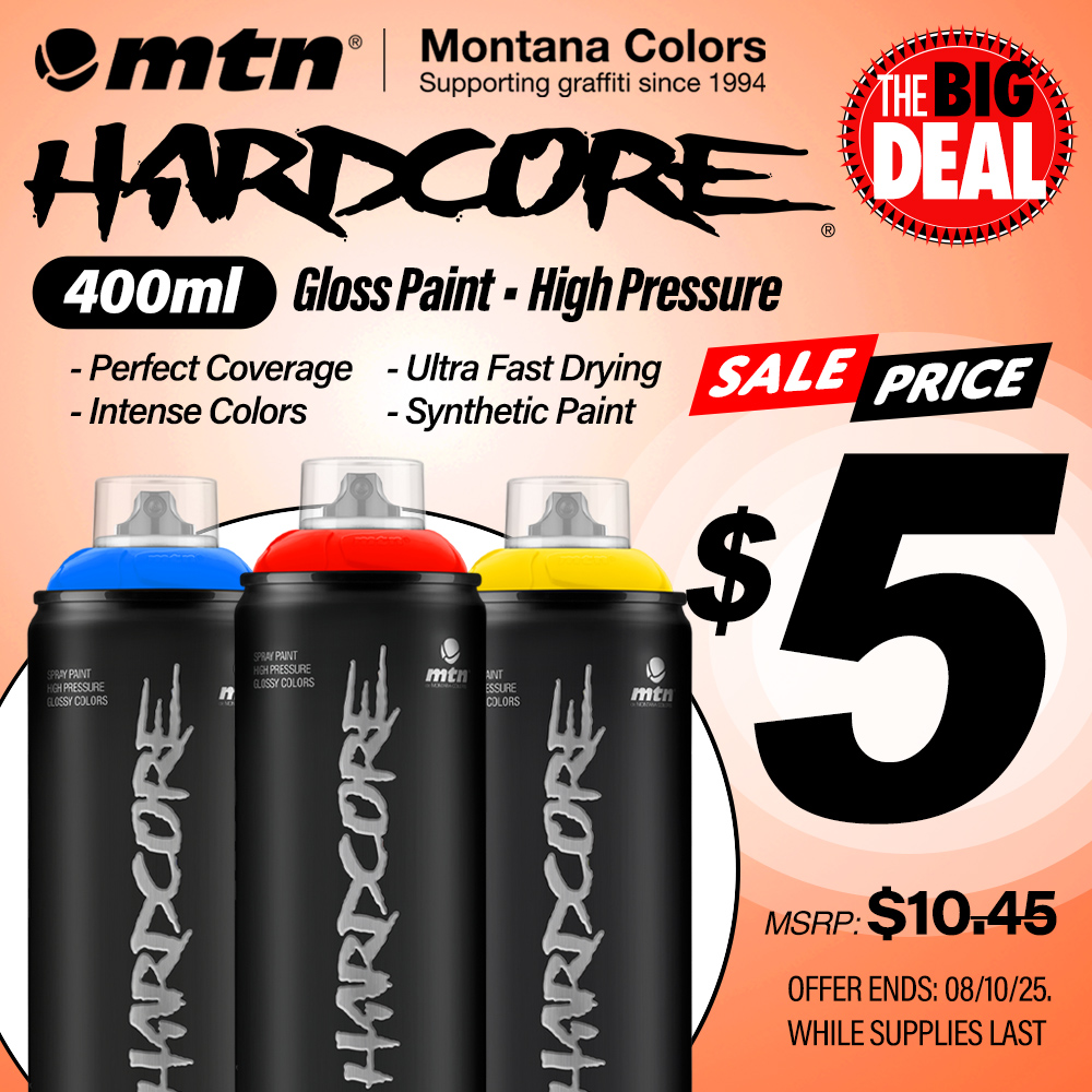 The Big Deal. MTN Montana Colors Hardcore 400ml Spray Cans. MSRP $10.45, Big Deal Price $5.00. Offer valid until August 10, 2025. While supplies last.