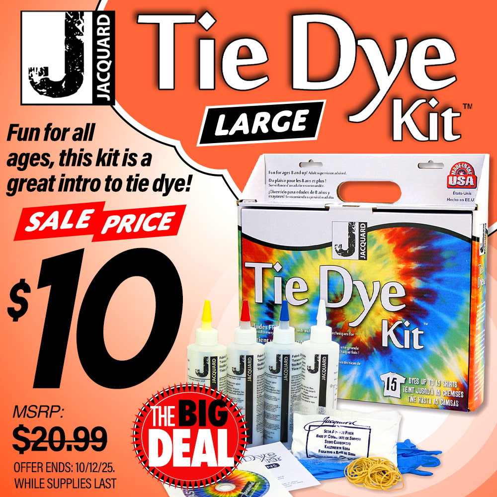 The Big Deal. Jacquard Tie Dye Kit (large). Fun for all ages, this kit is a great intro to tie dye! MSRP $20.99, Big Deal Sale Price $10.00. Offer valid until October 12, 2025. While supplies last.