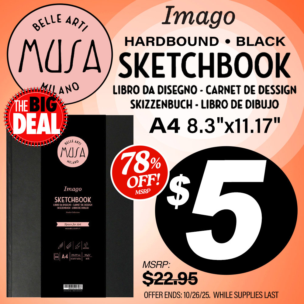 The Big Deal. Musa Imago Hardbound Black Sketchbook A4 size. MSRP $22.95, Big Deal Sale Price $5.00. Offer valid until October 26, 2025. While supplies last.