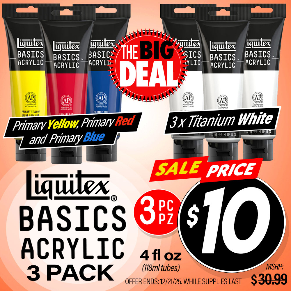 Liquitex Basics Acrylic 3 Pack. MSRP $30.99, Big Deal Sale Price $10.00! Offer valid until December 21, 2025. While supplies last.