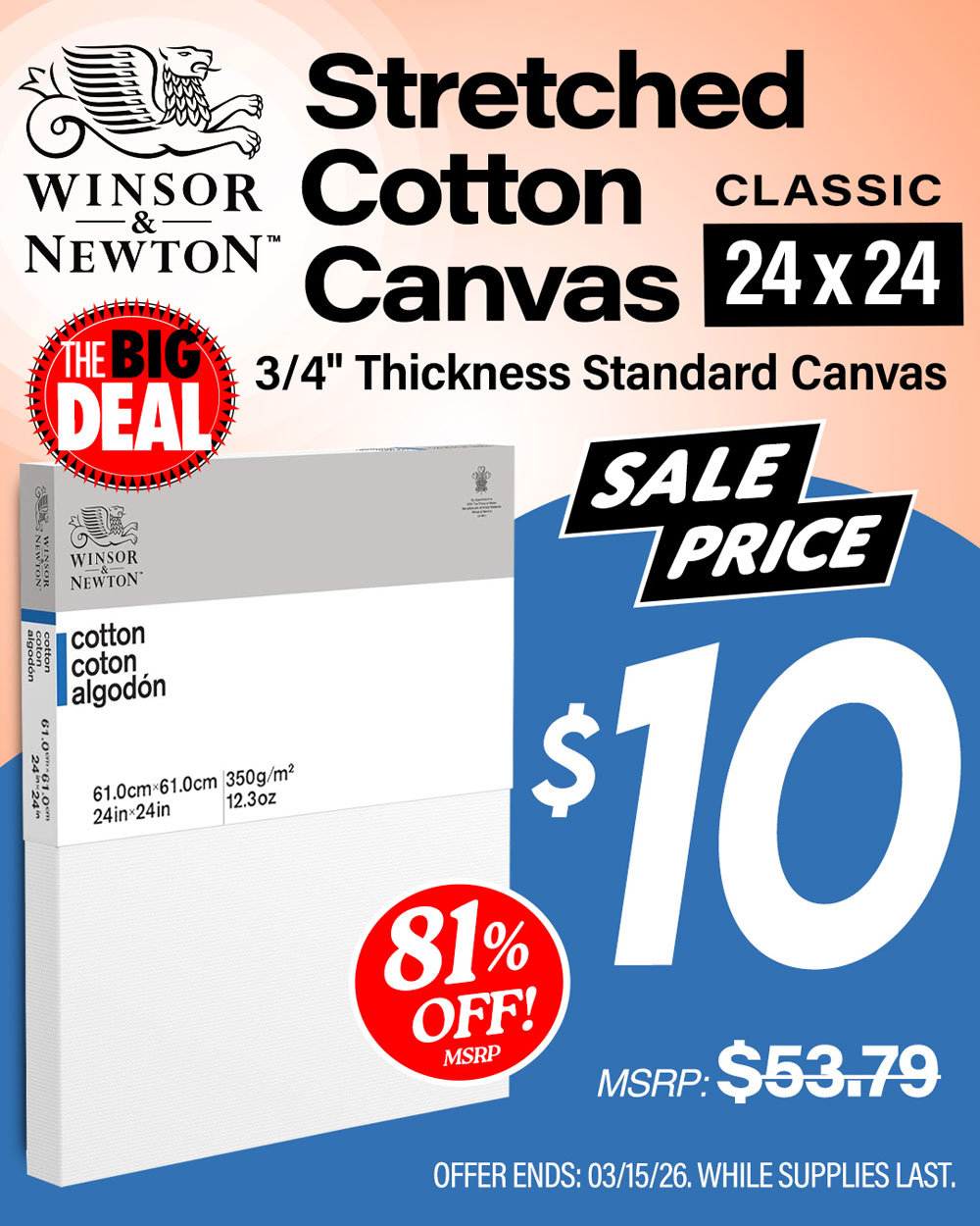 Winsor & Newton Stretched Cotton Canvas 24x24. MSRP $53.79, Big Deal Sale Price $10.00! Offer valid until March 15, 2026. While supplies last.